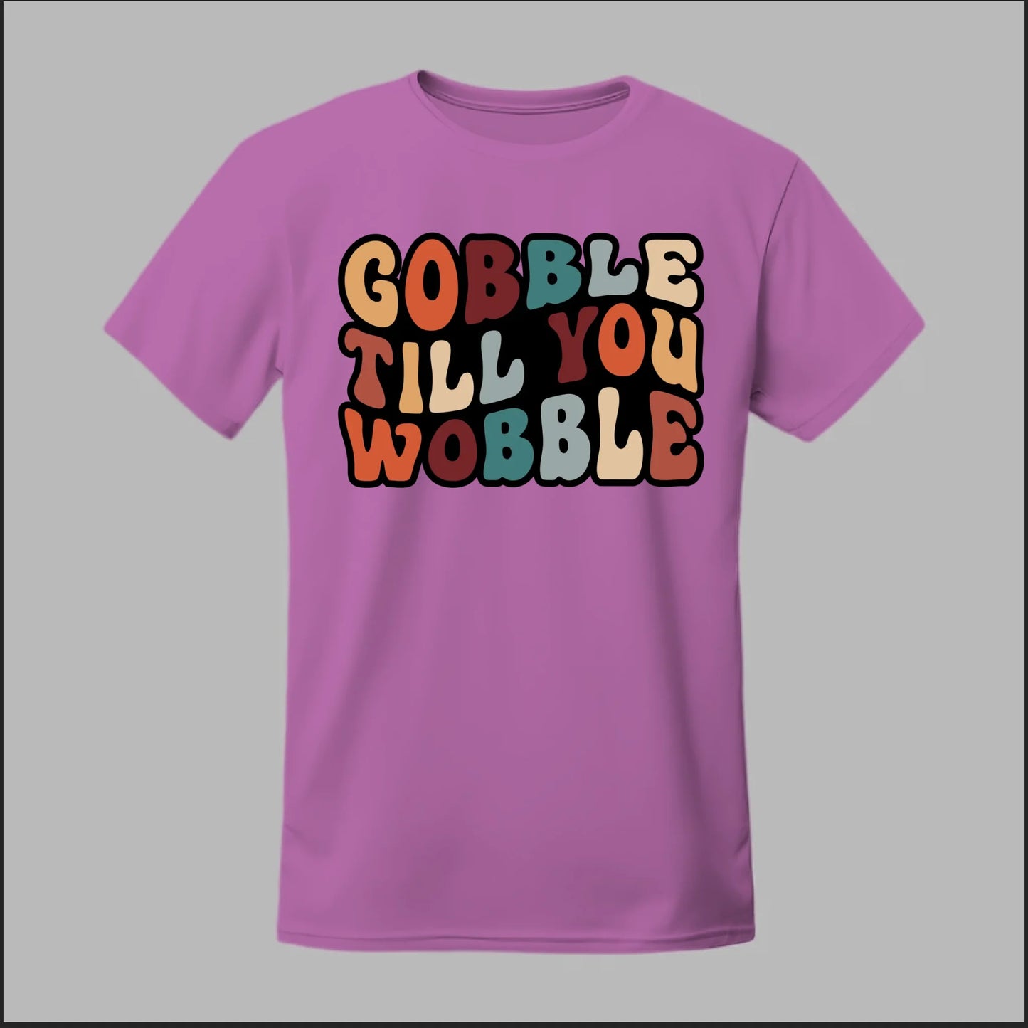 "Gobble Till You Wobble" Tee