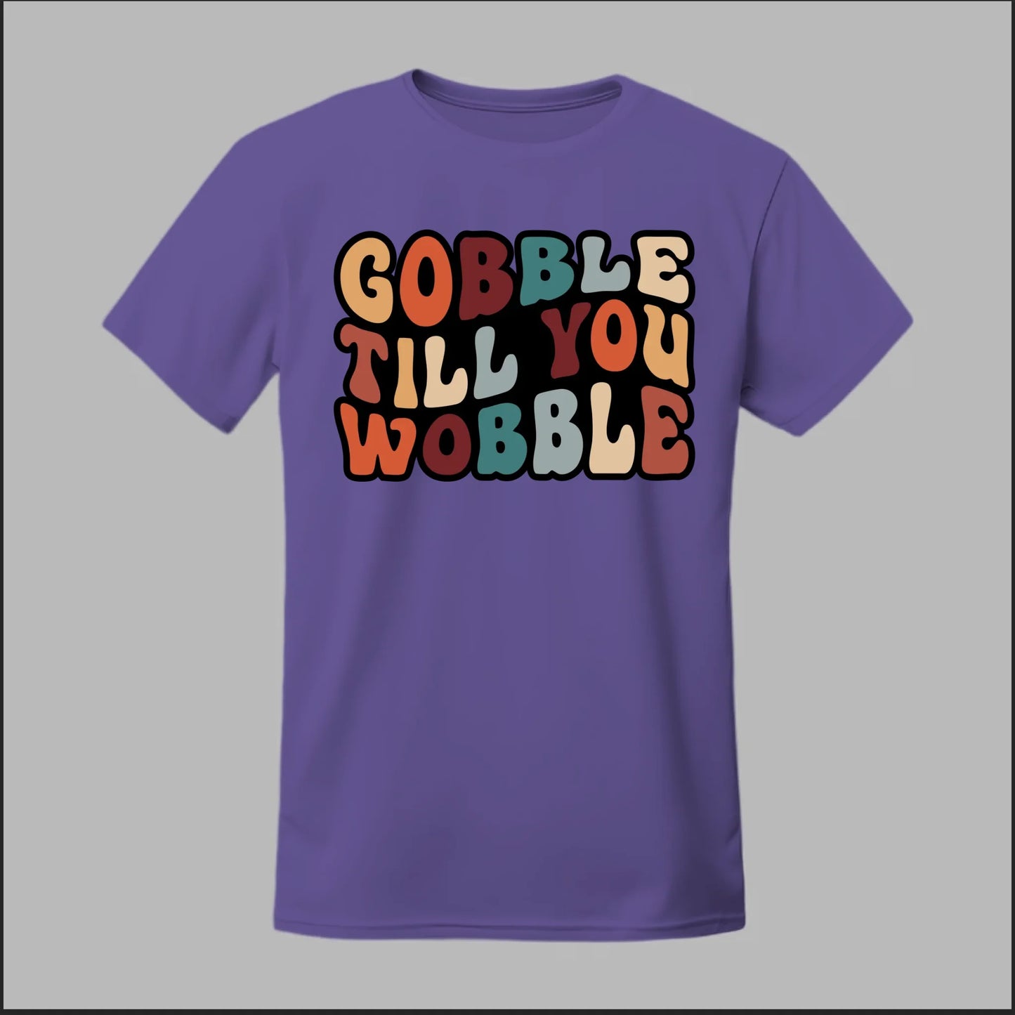 "Gobble Till You Wobble" Tee