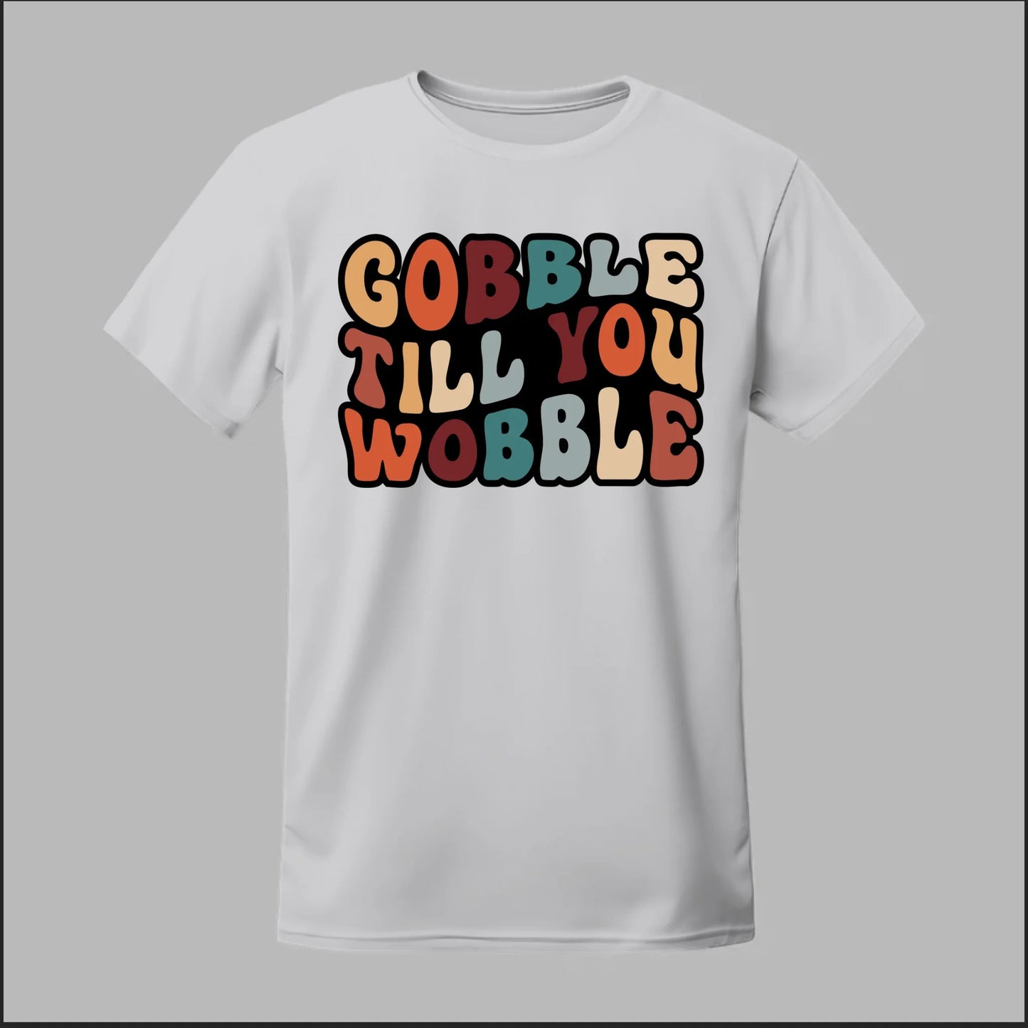 "Gobble Till You Wobble" Tee
