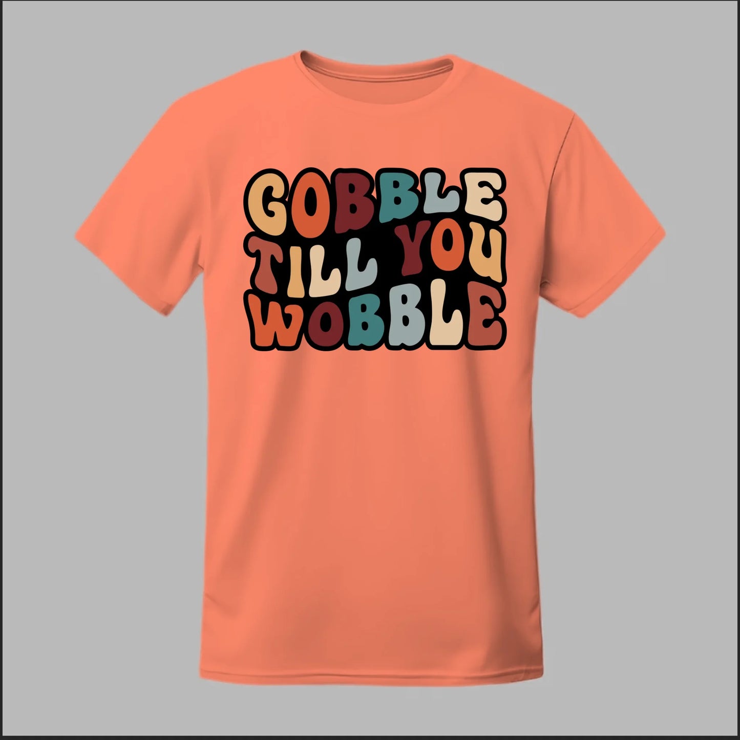"Gobble Till You Wobble" Tee