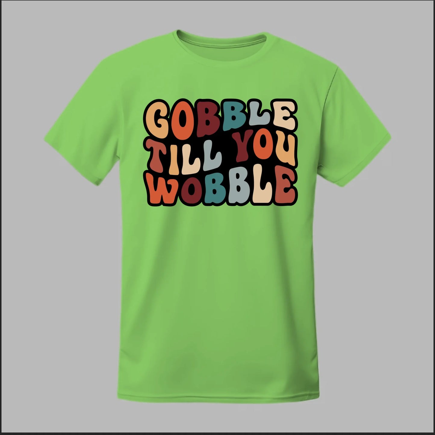 "Gobble Till You Wobble" Tee
