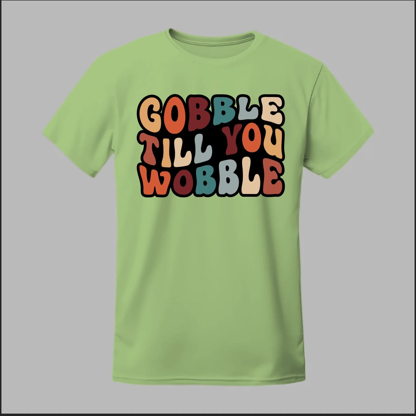"Gobble Till You Wobble" Tee