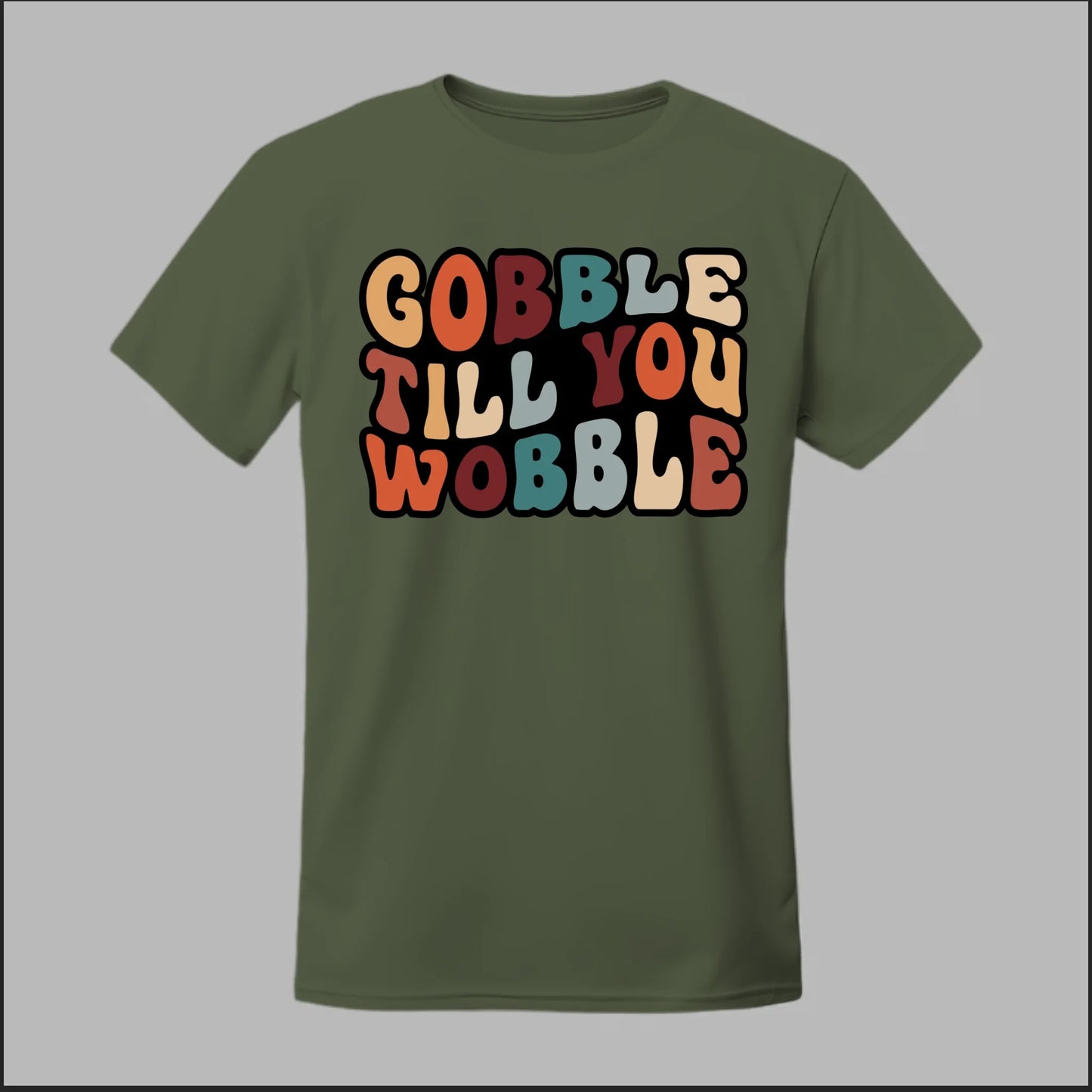 "Gobble Till You Wobble" Tee