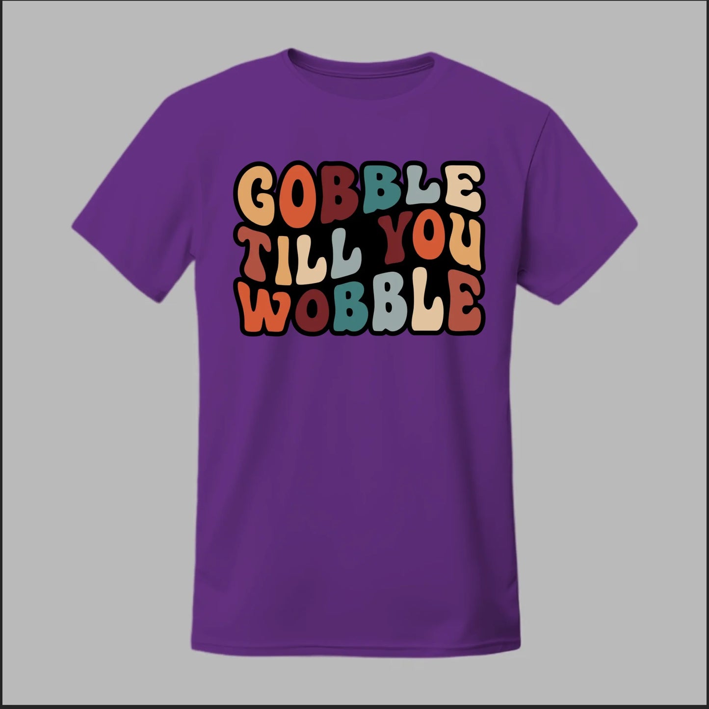 "Gobble Till You Wobble" Tee