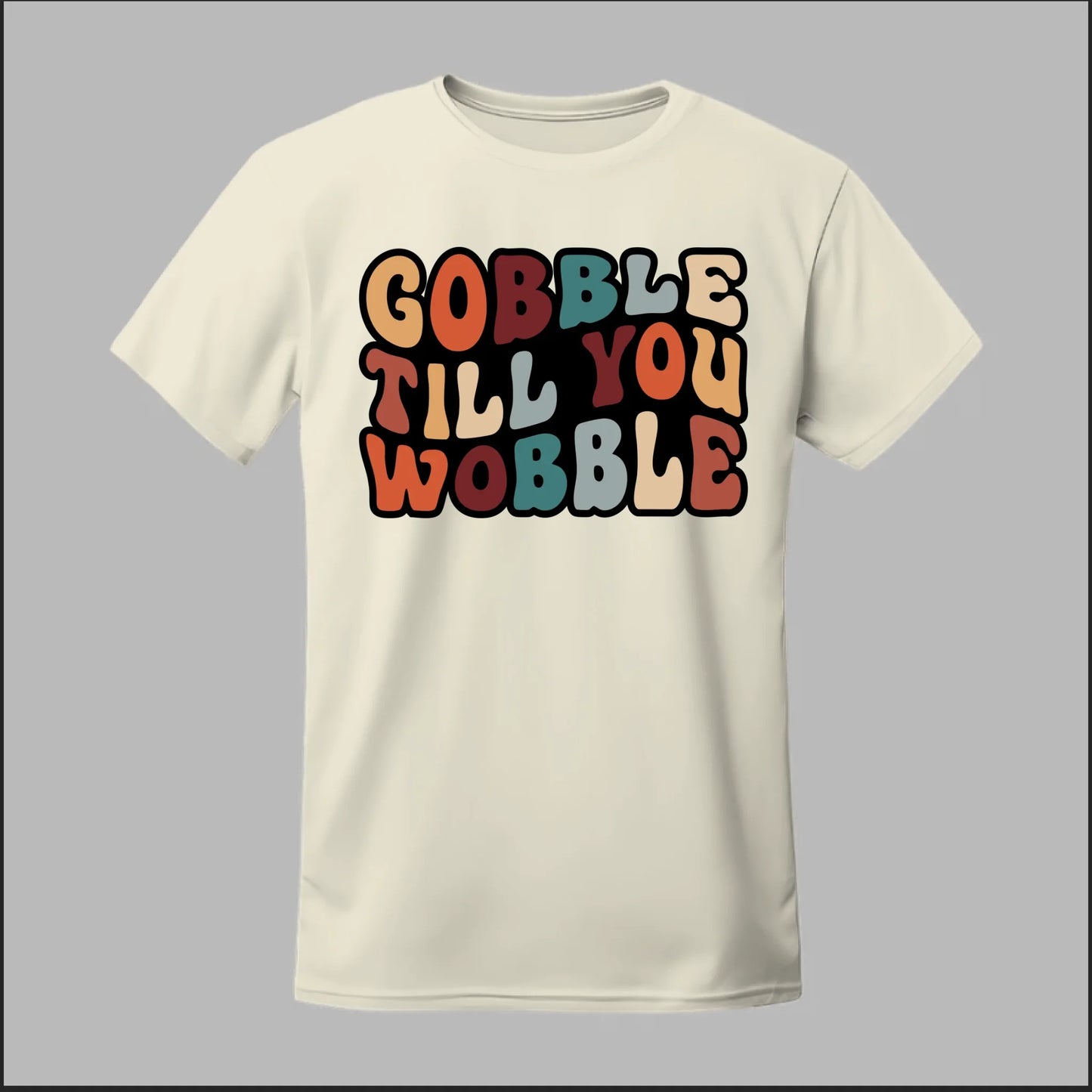 "Gobble Till You Wobble" Tee