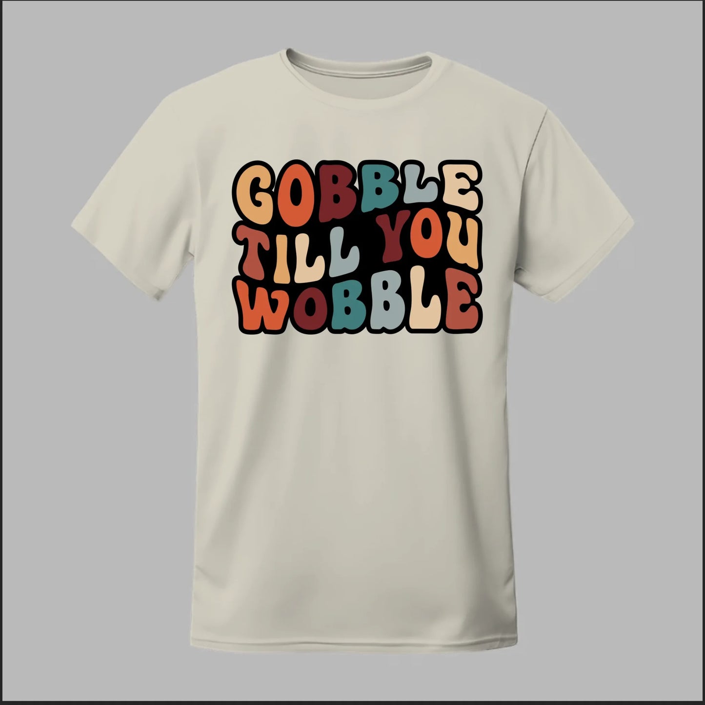 "Gobble Till You Wobble" Tee