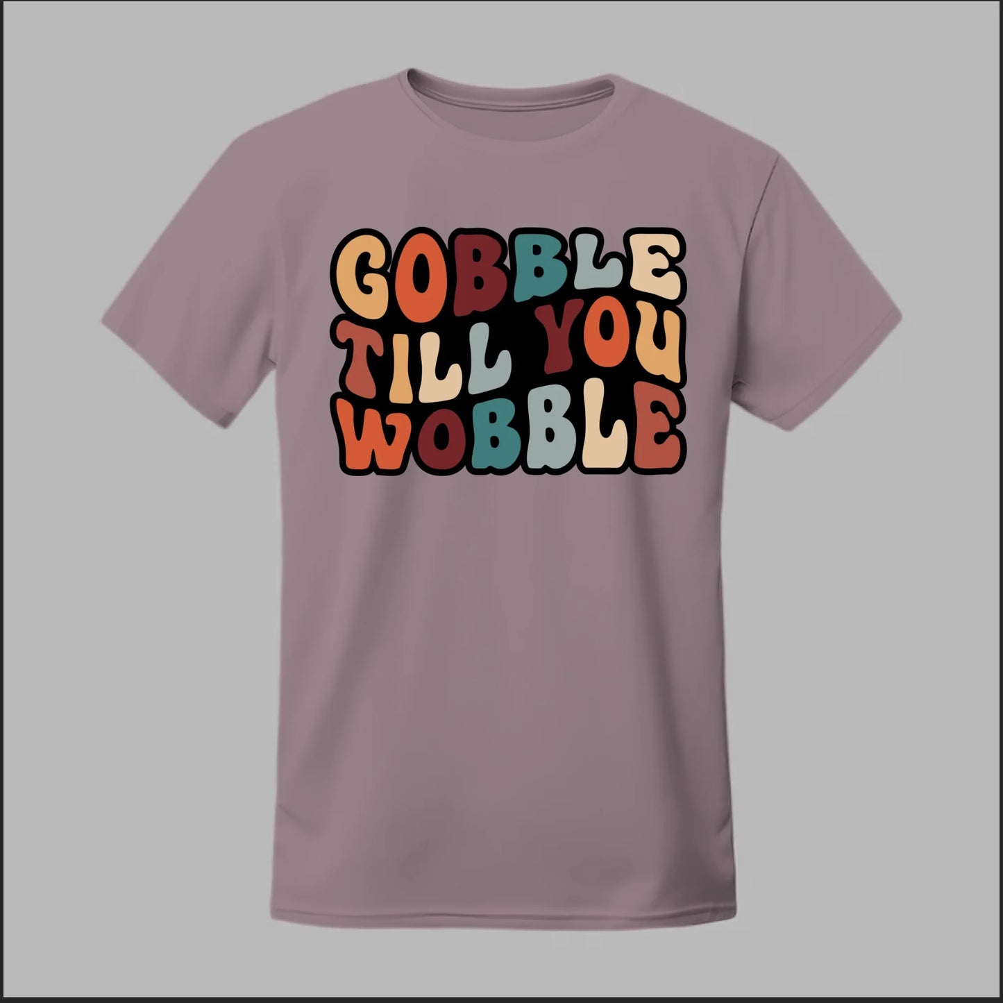 "Gobble Till You Wobble" Tee