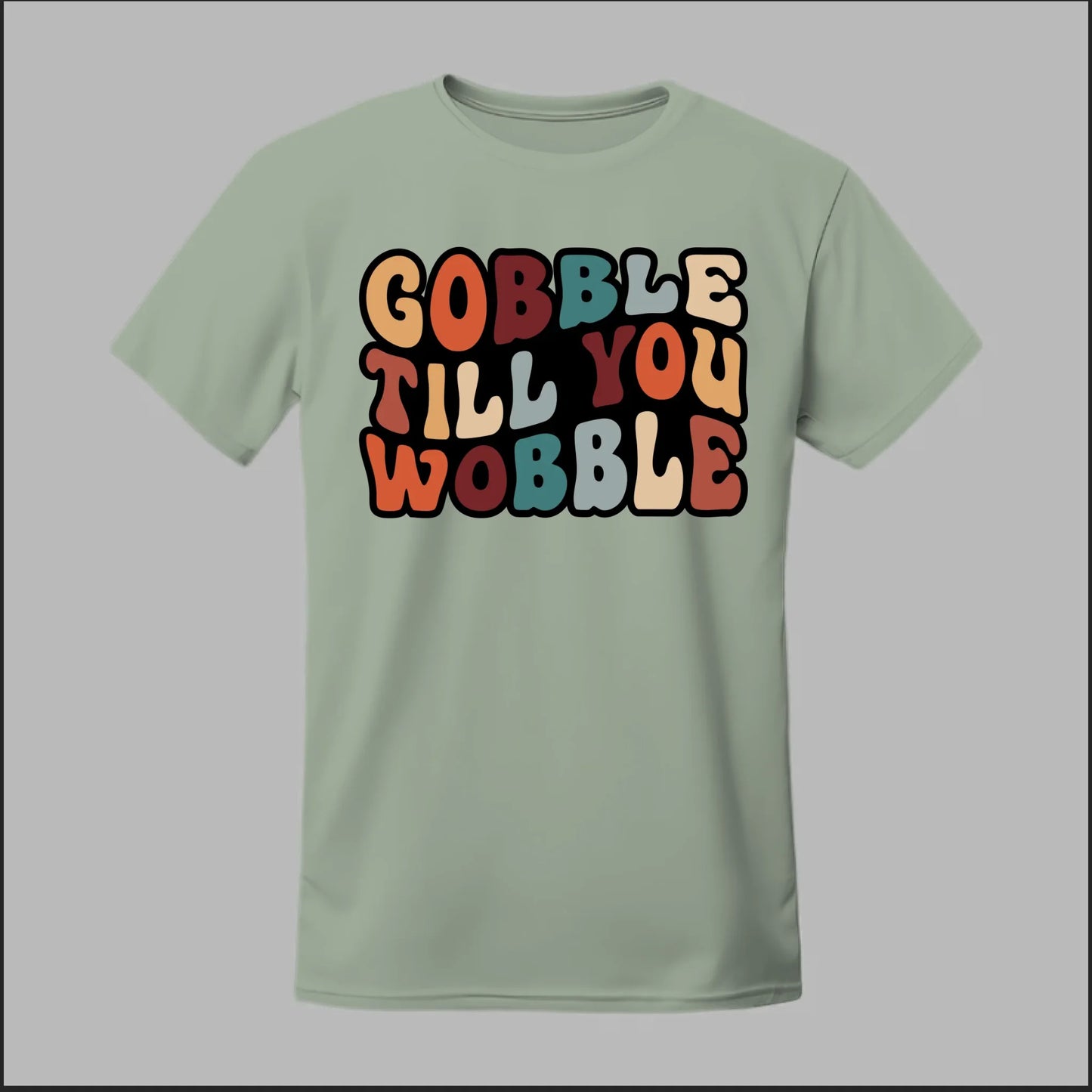 "Gobble Till You Wobble" Tee