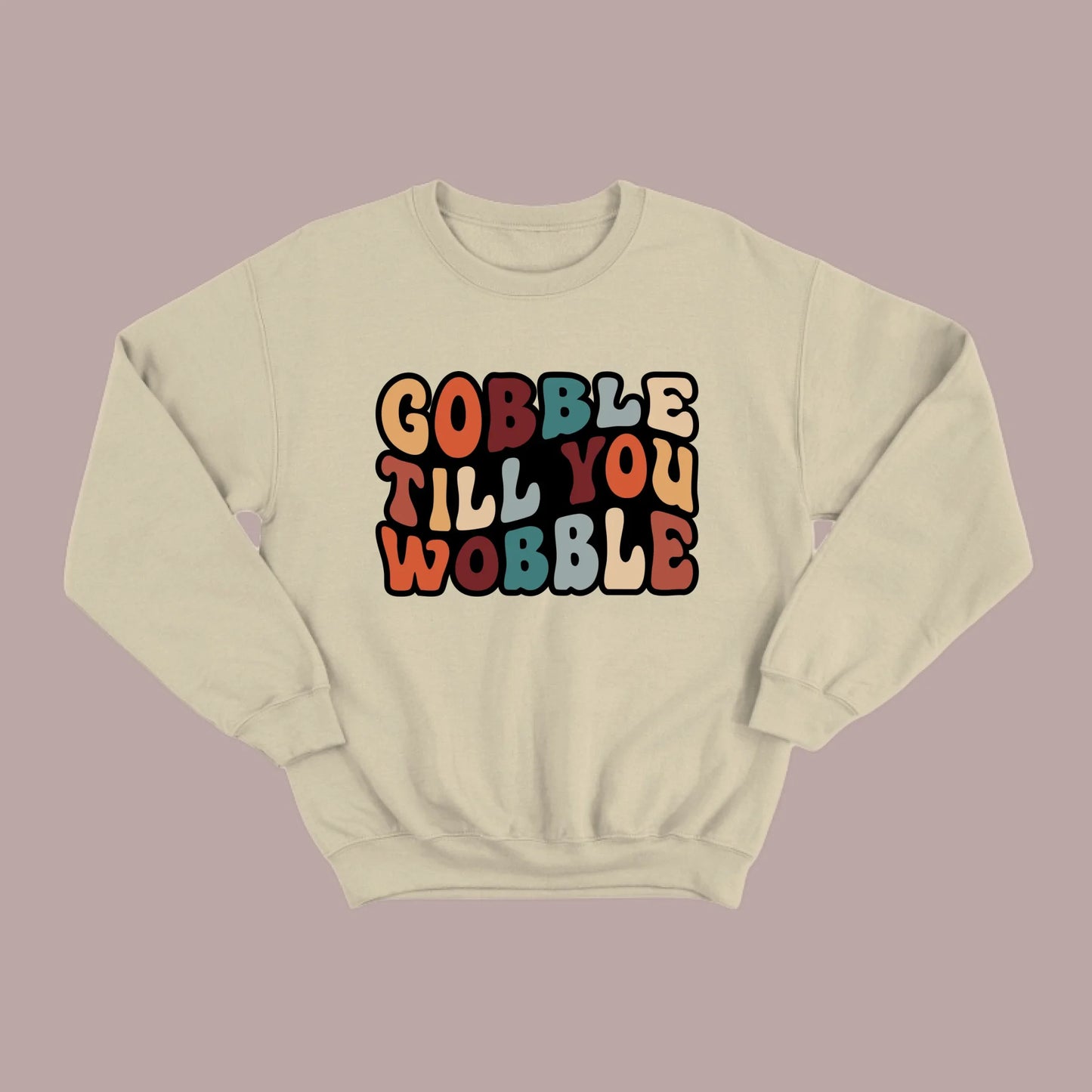 "Gobble Till You Wobble" Sweatshirt