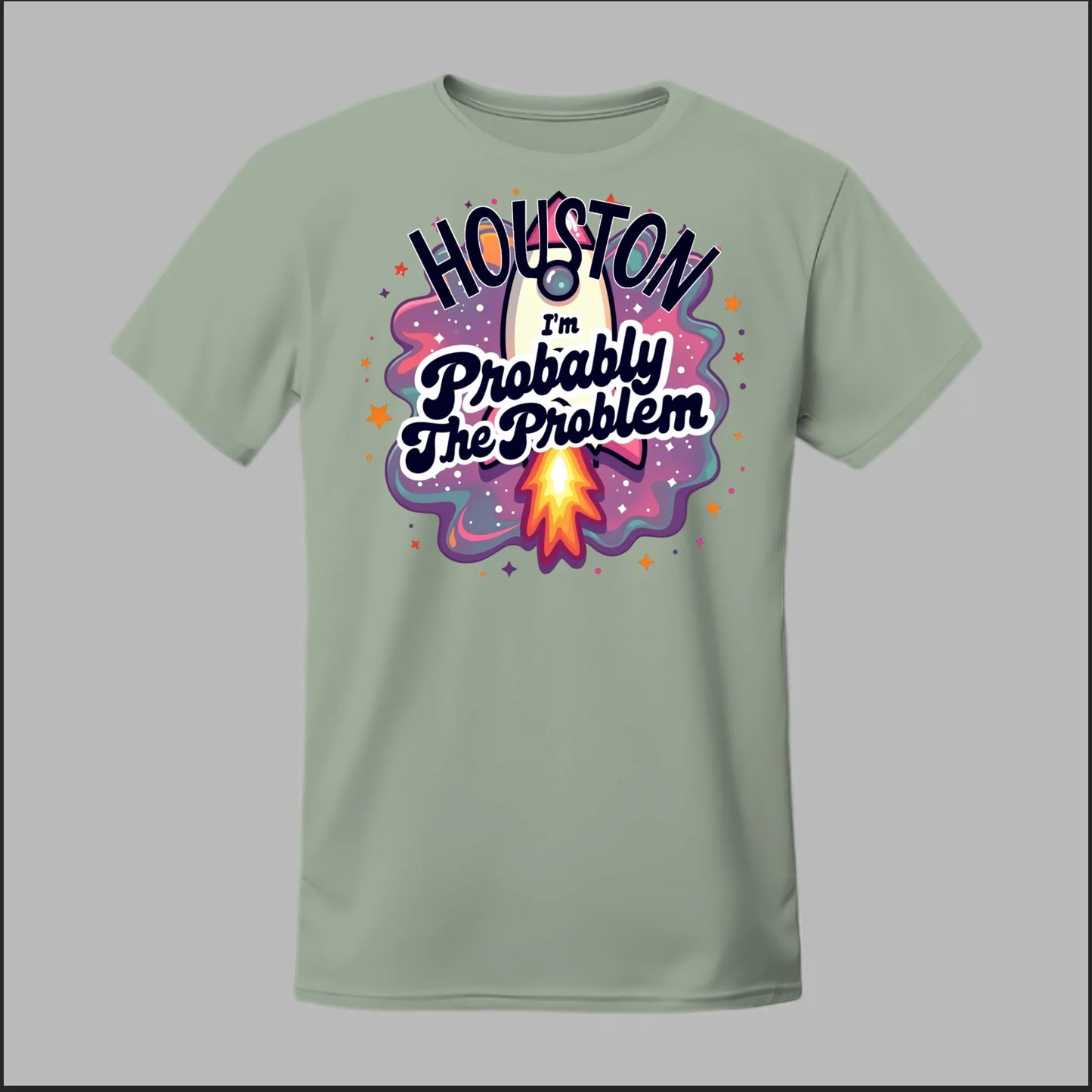 Houston, I'm Probably The Problem Tee