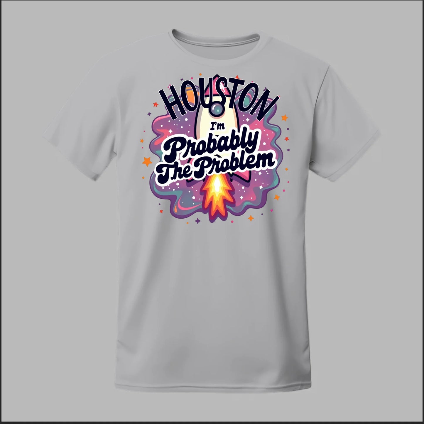 Houston, I'm Probably The Problem Tee