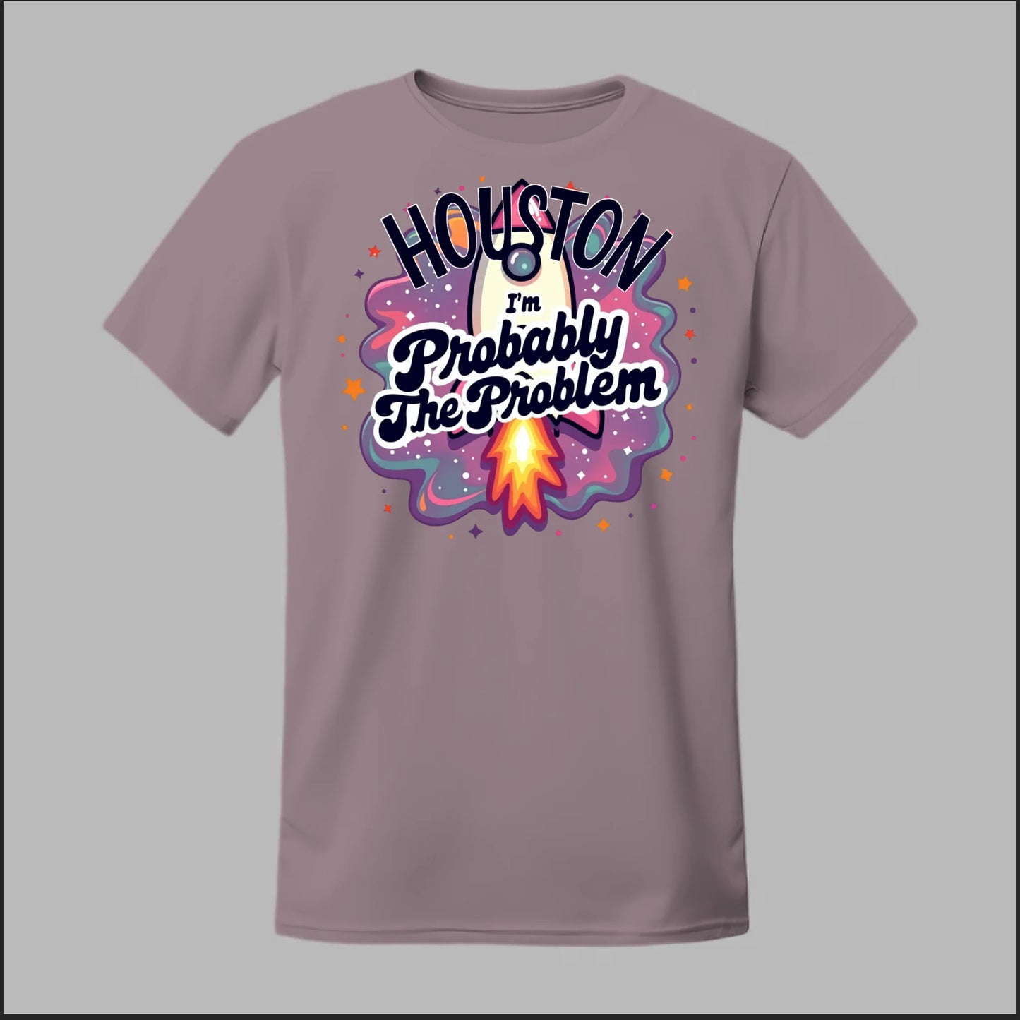 Houston, I'm Probably The Problem Tee
