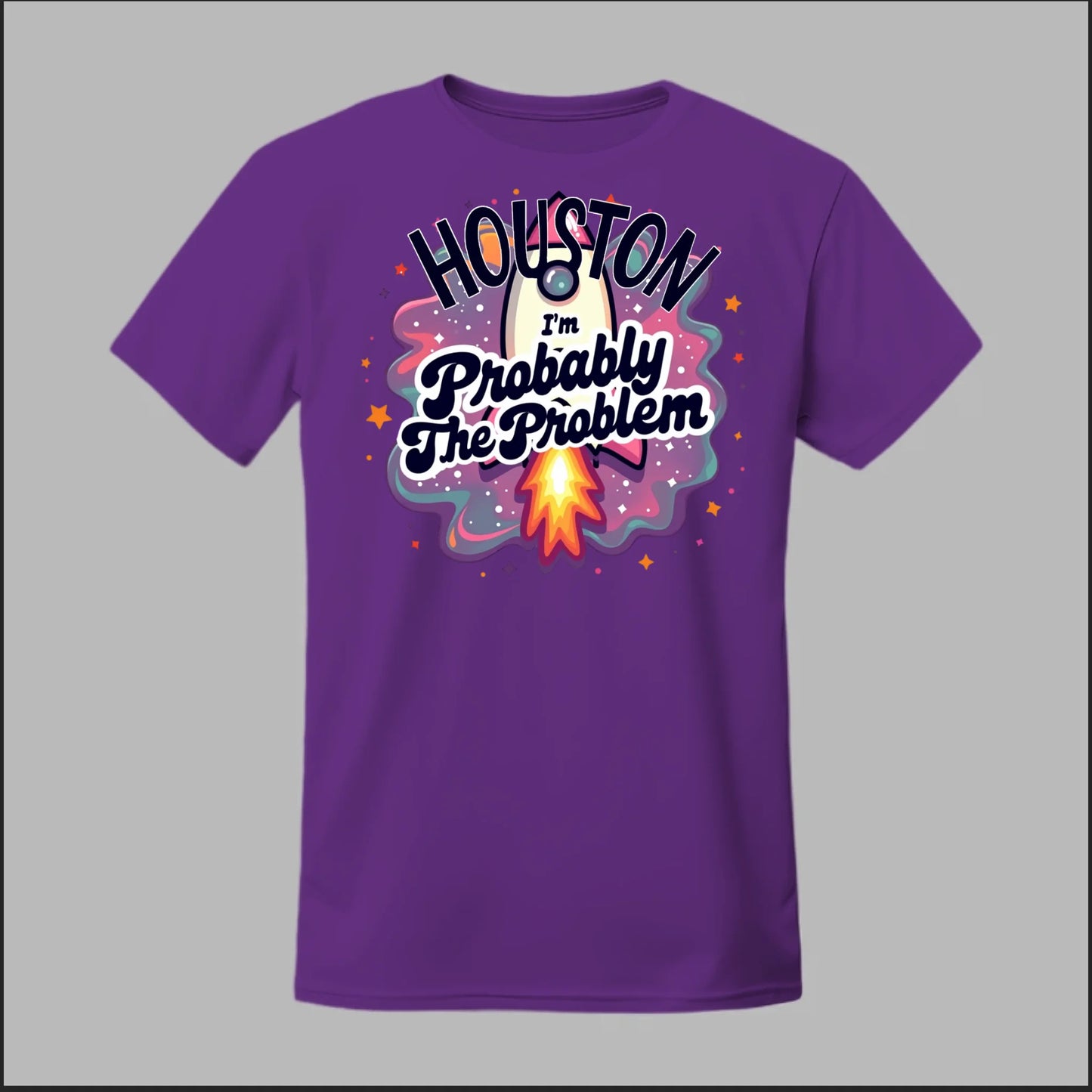 Houston, I'm Probably The Problem Tee