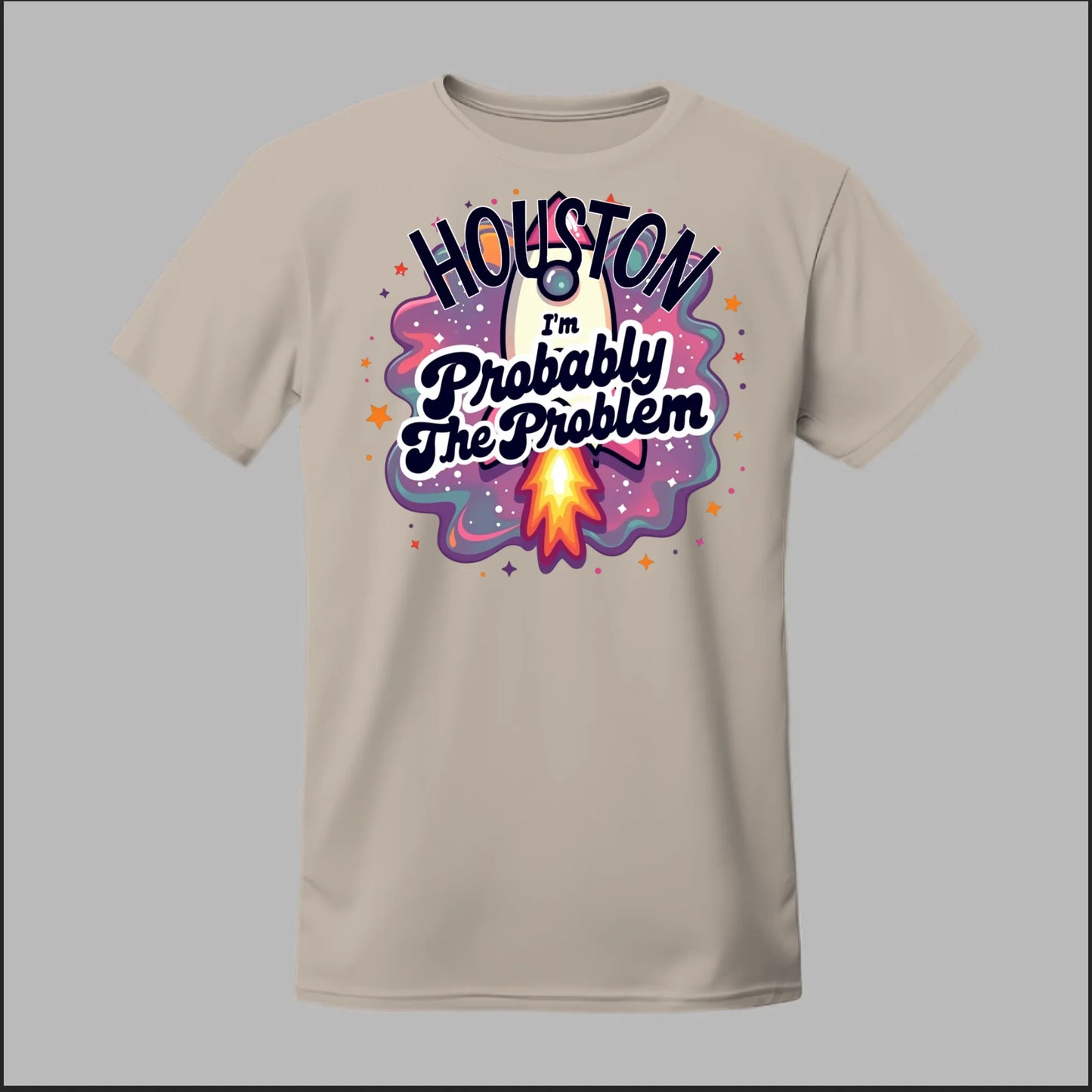 Houston, I'm Probably The Problem Tee