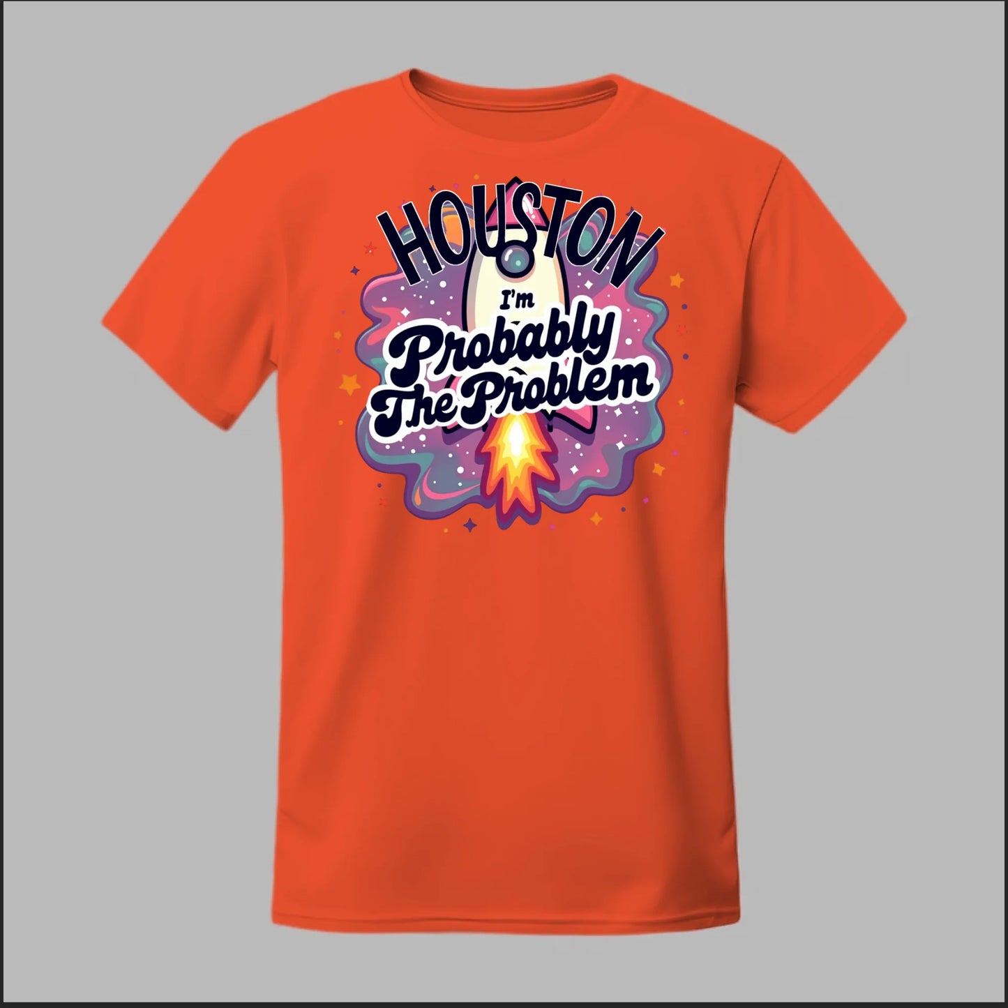 Houston, I'm Probably The Problem Tee