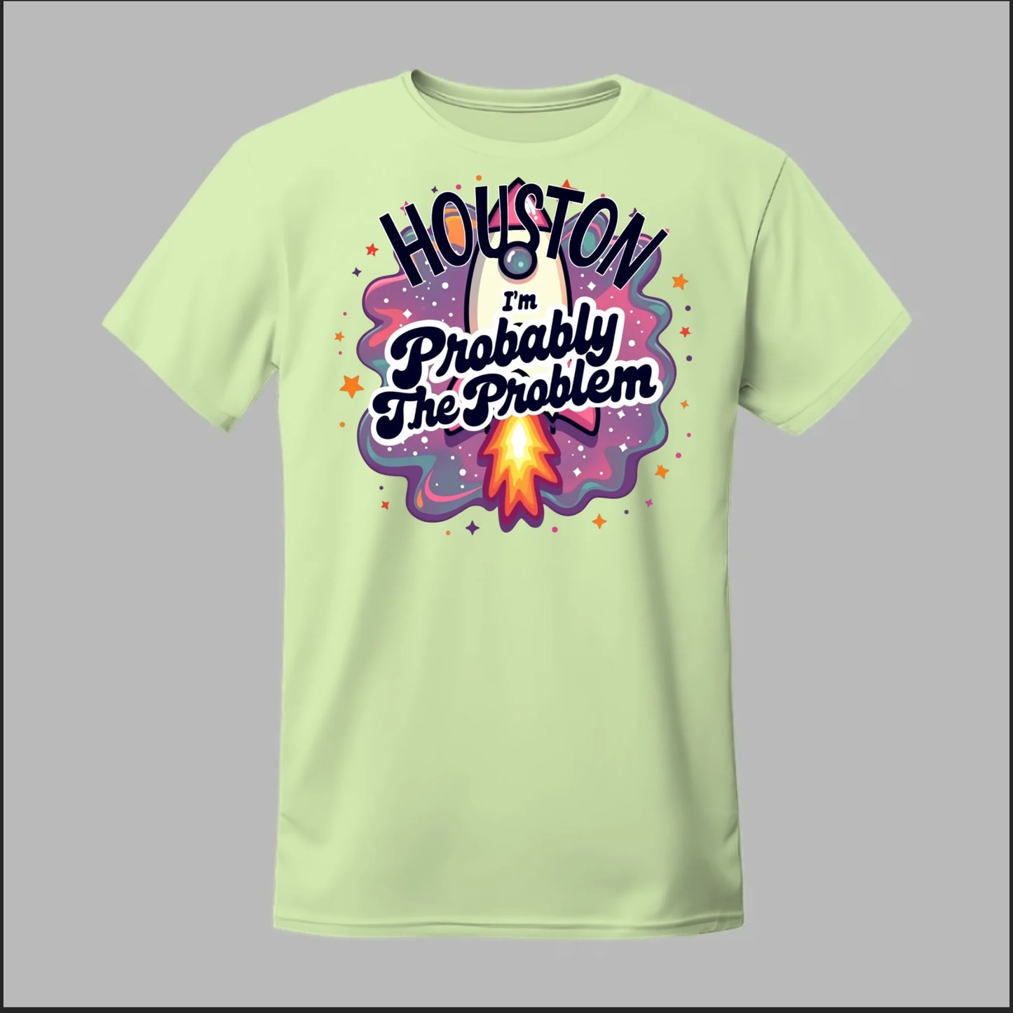 Houston, I'm Probably The Problem Tee