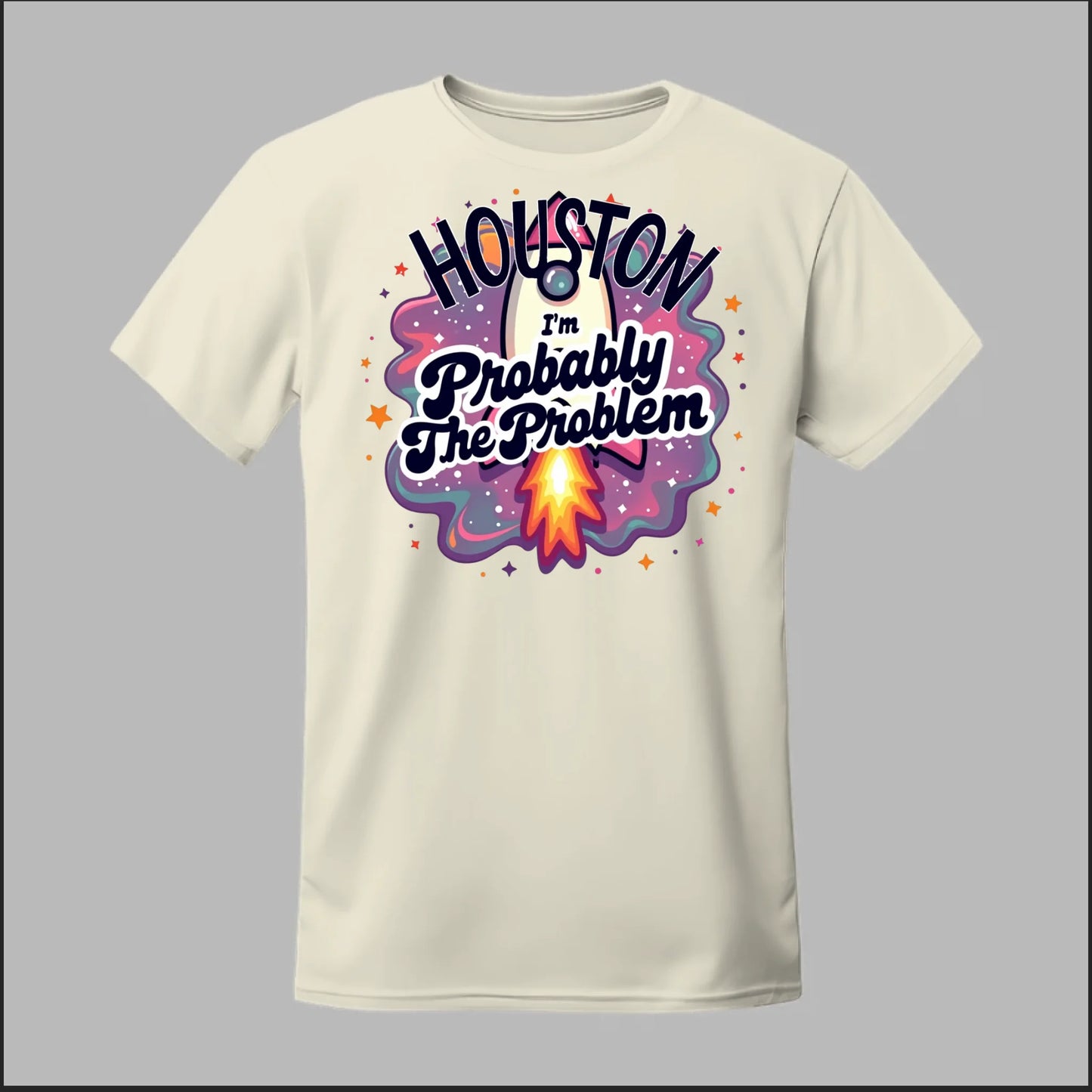 Houston, I'm Probably The Problem Tee