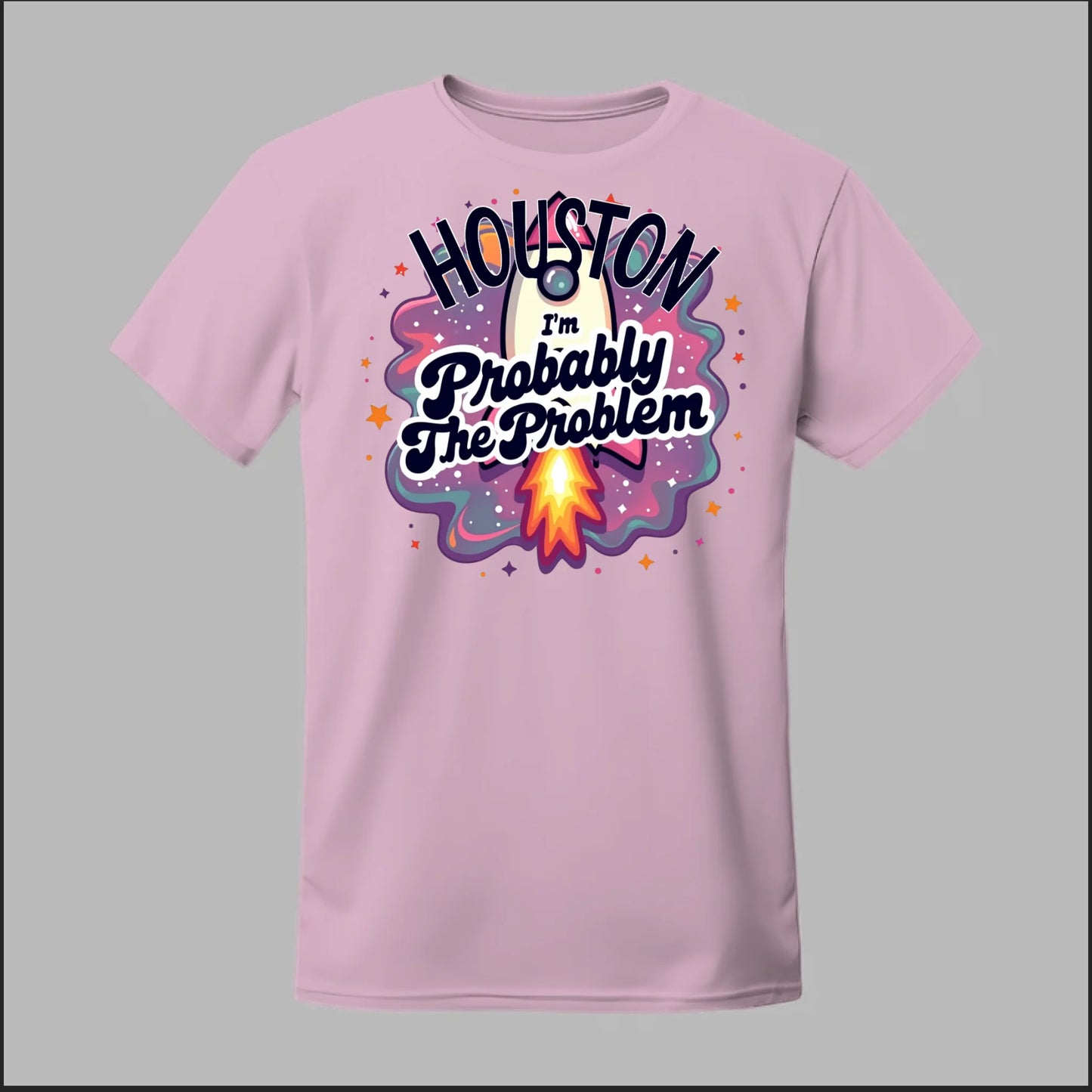 Houston, I'm Probably The Problem Tee