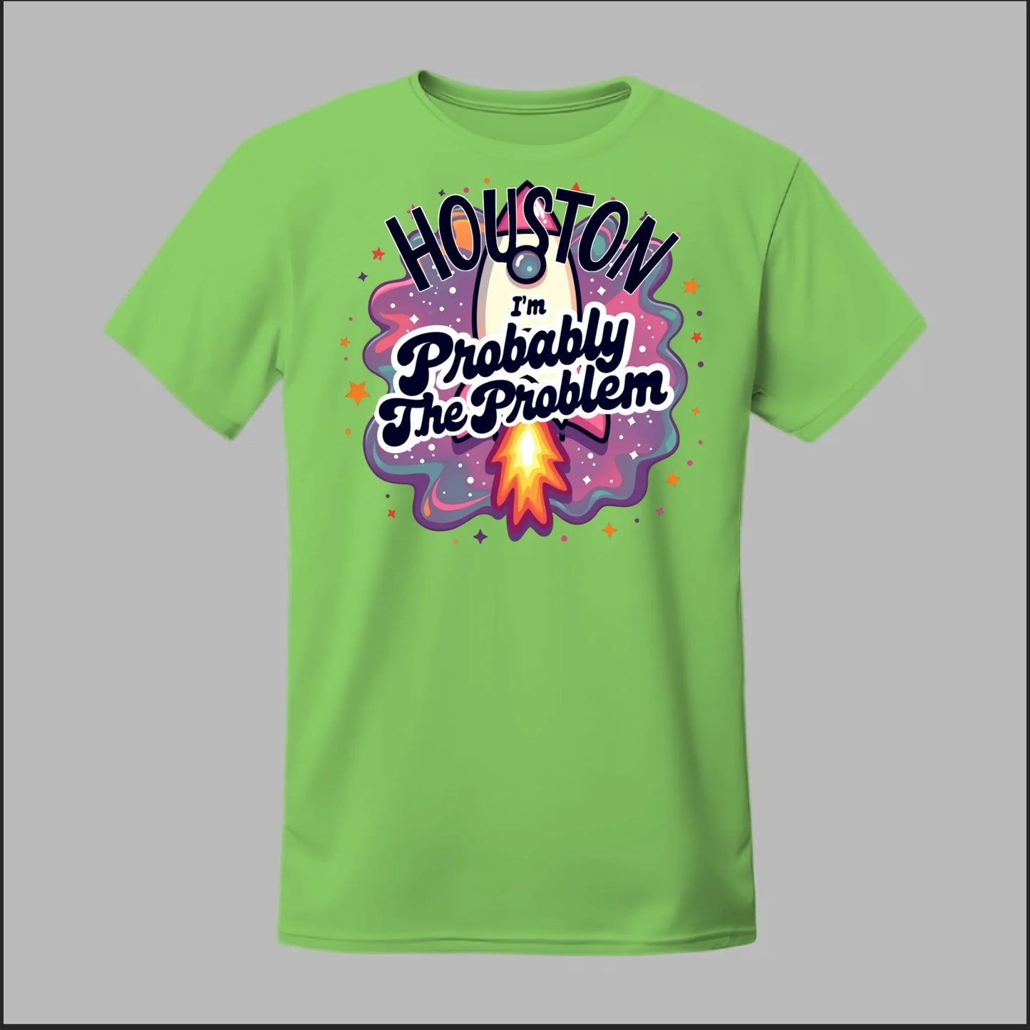 Houston, I'm Probably The Problem Tee