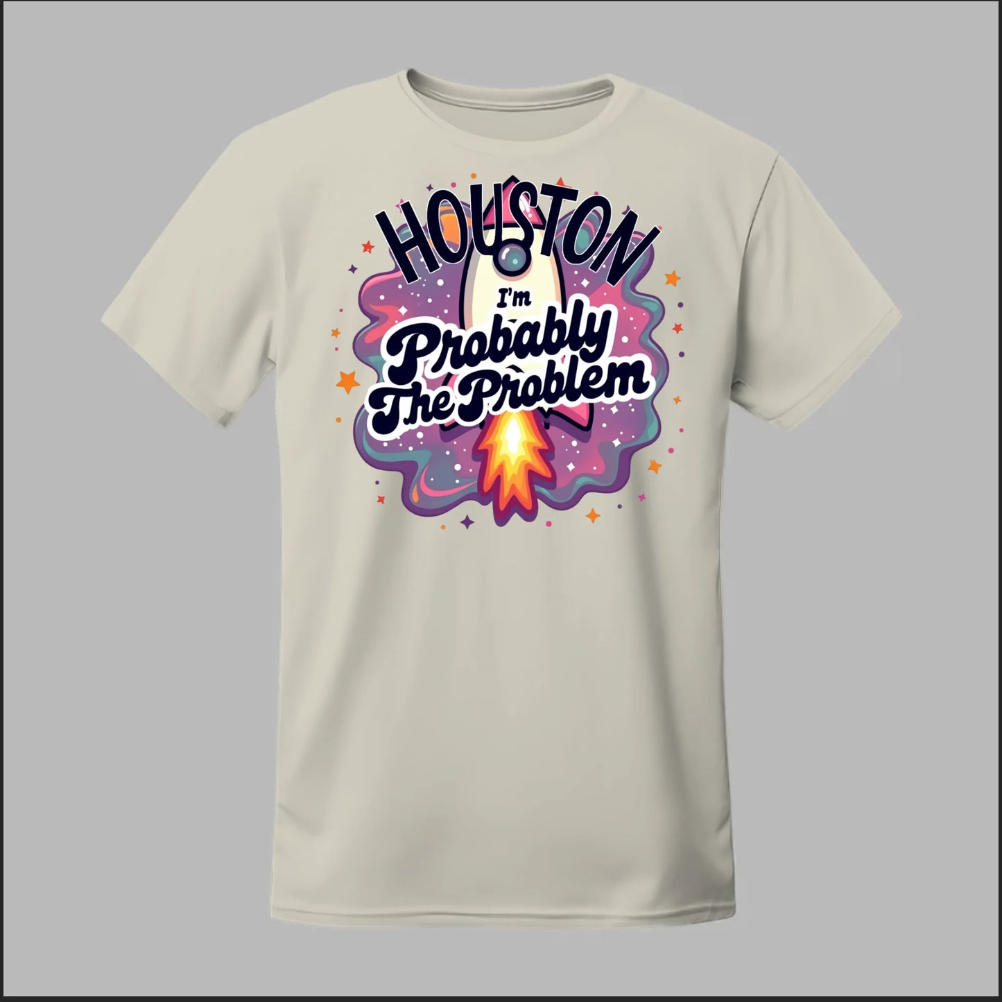 Houston, I'm Probably The Problem Tee