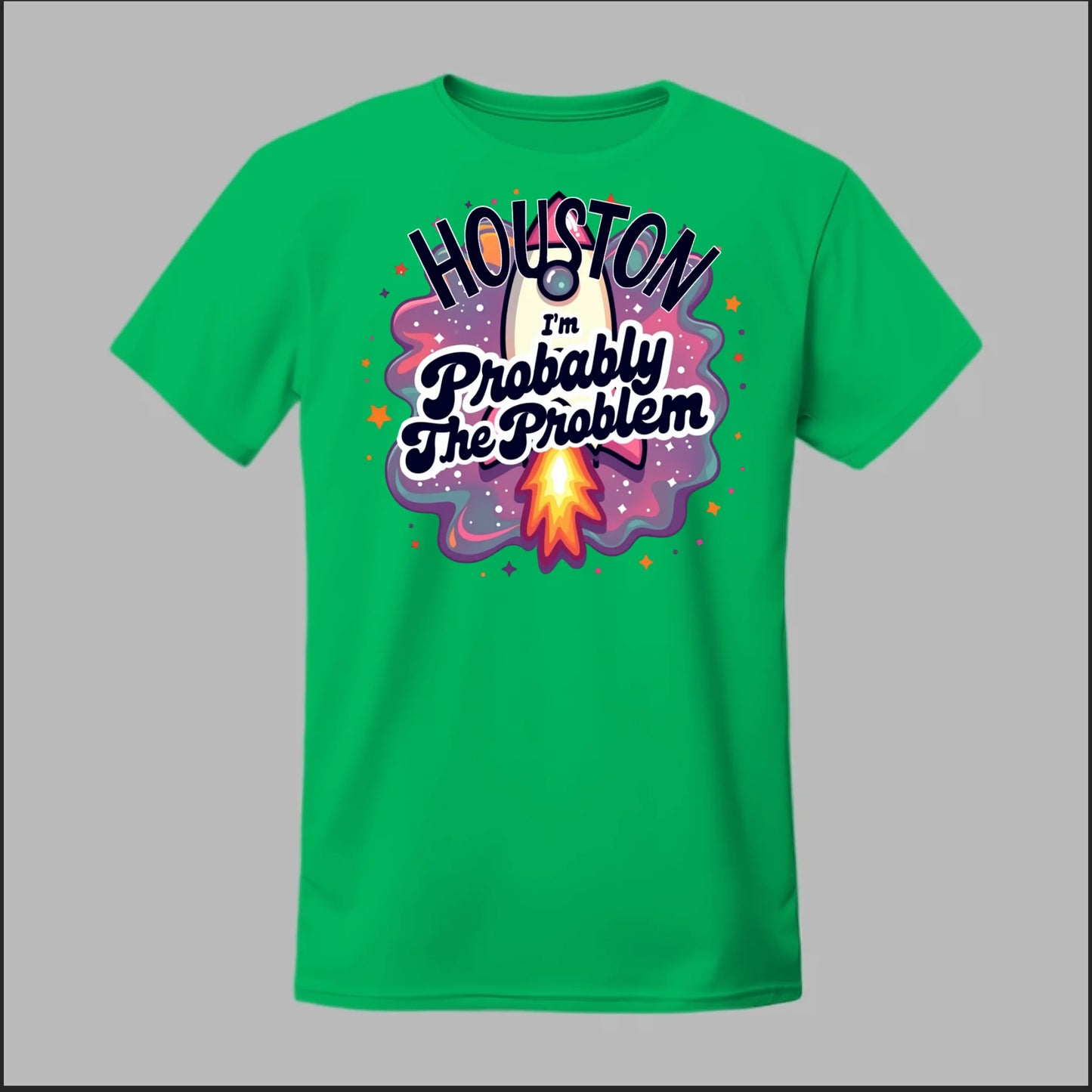 Houston, I'm Probably The Problem Tee