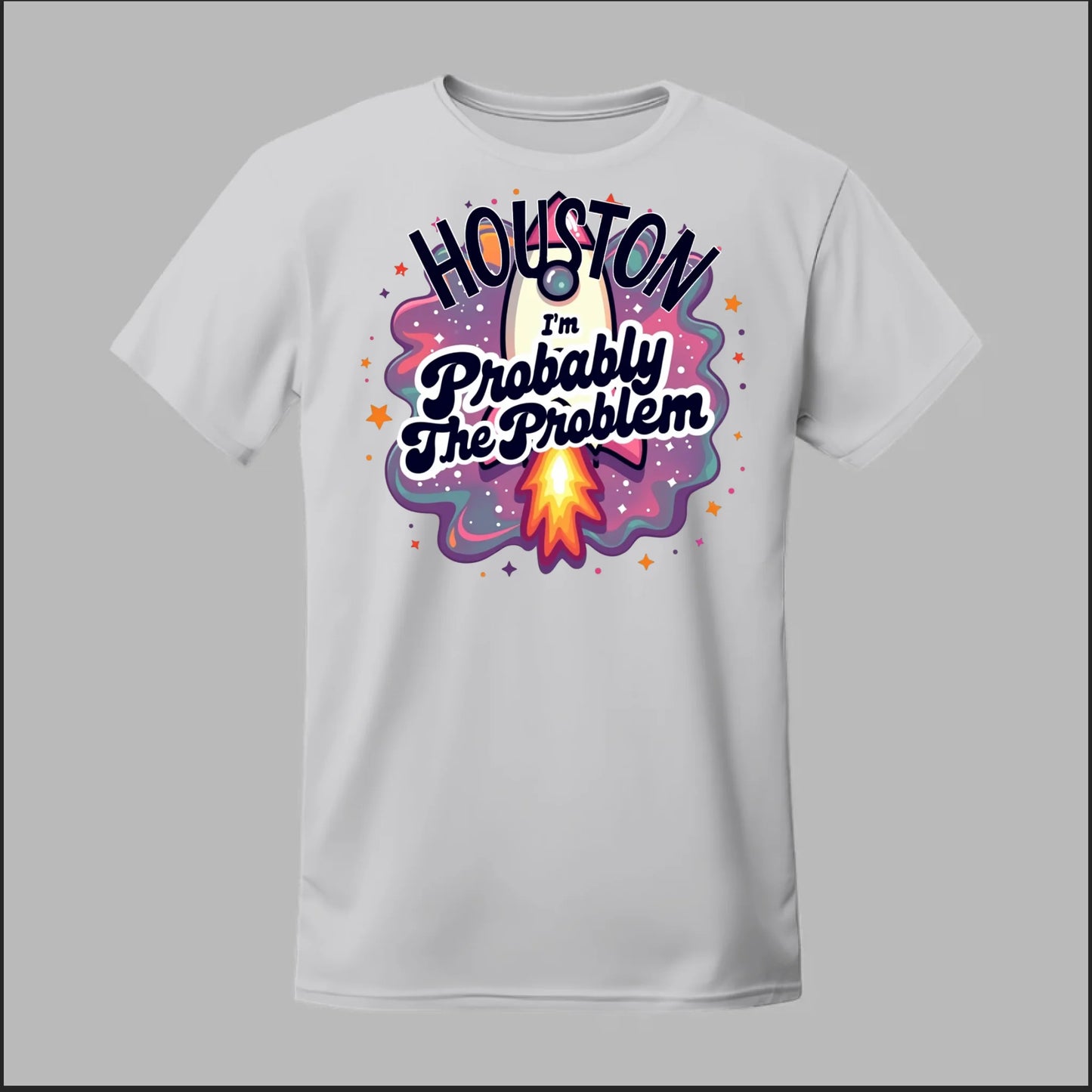 Houston, I'm Probably The Problem Tee