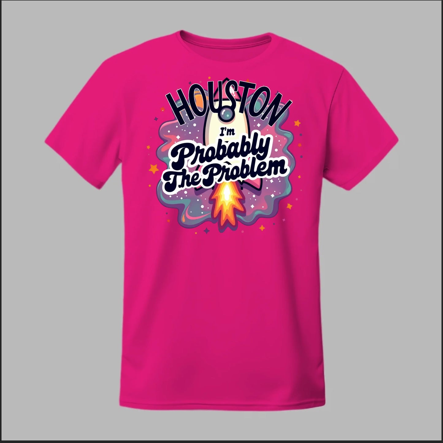 Houston, I'm Probably The Problem Tee