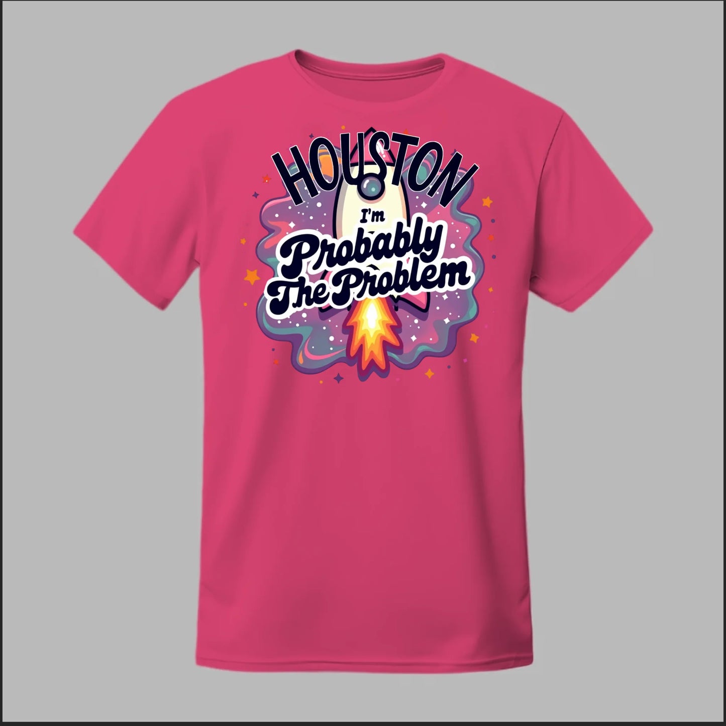 Houston, I'm Probably The Problem Tee