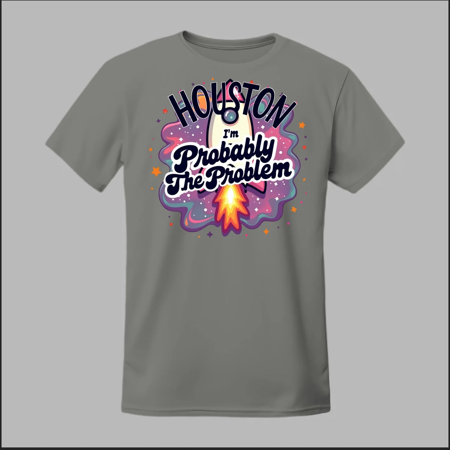 Houston, I'm Probably The Problem Tee