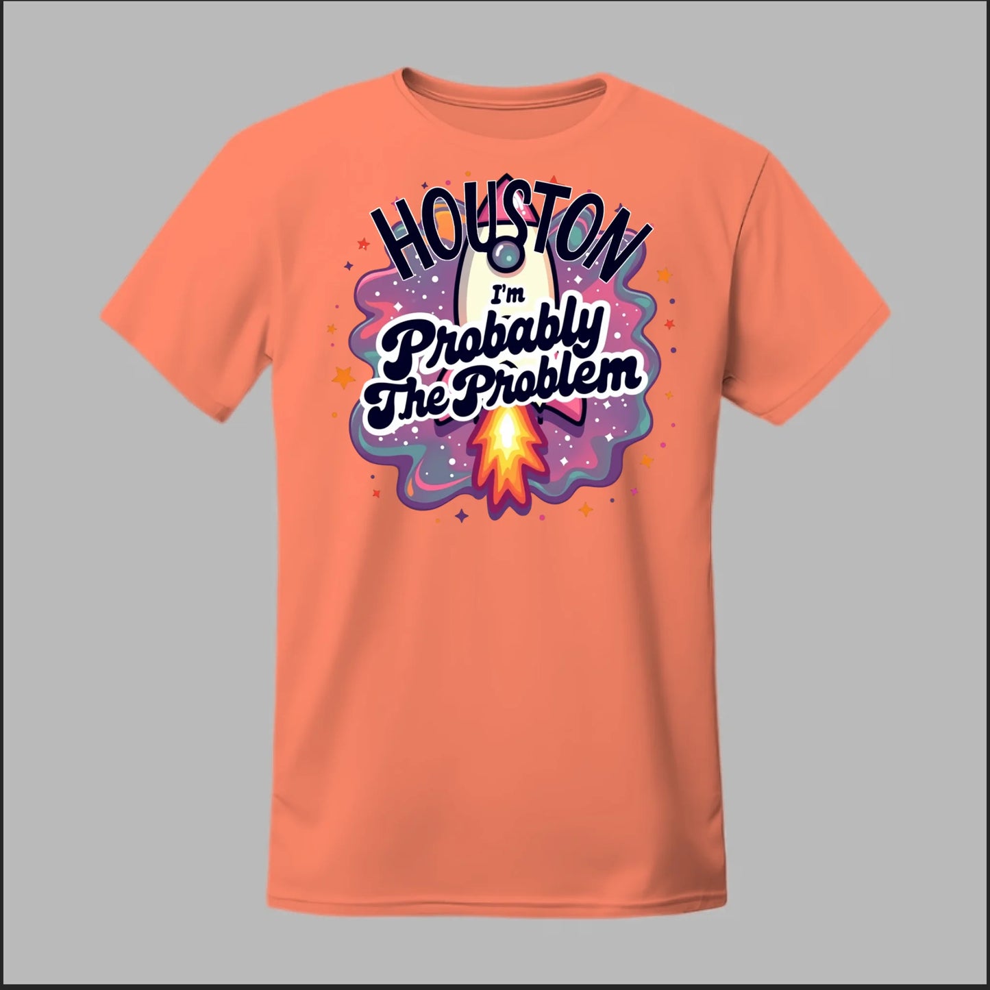 Houston, I'm Probably The Problem Tee