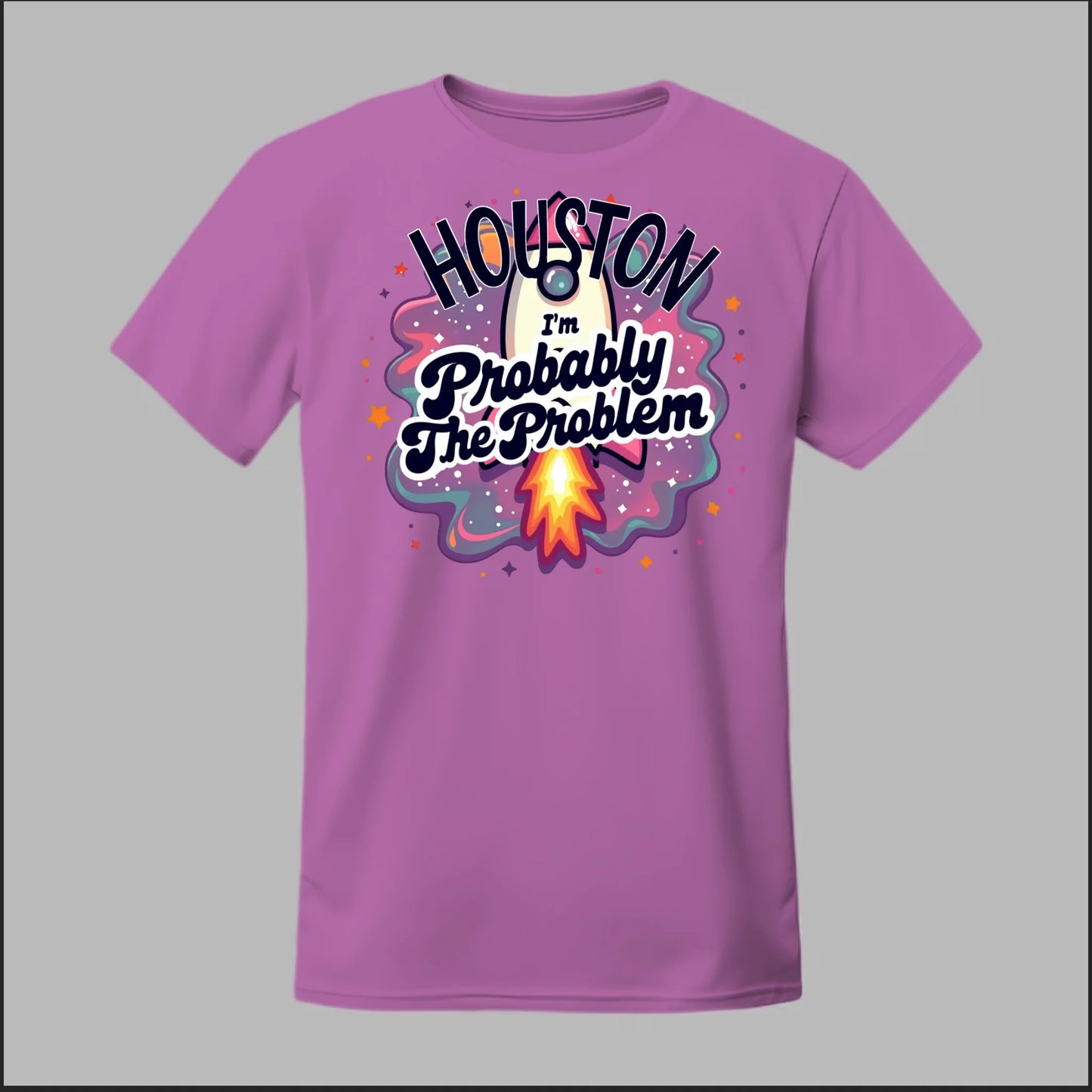 Houston, I'm Probably The Problem Tee
