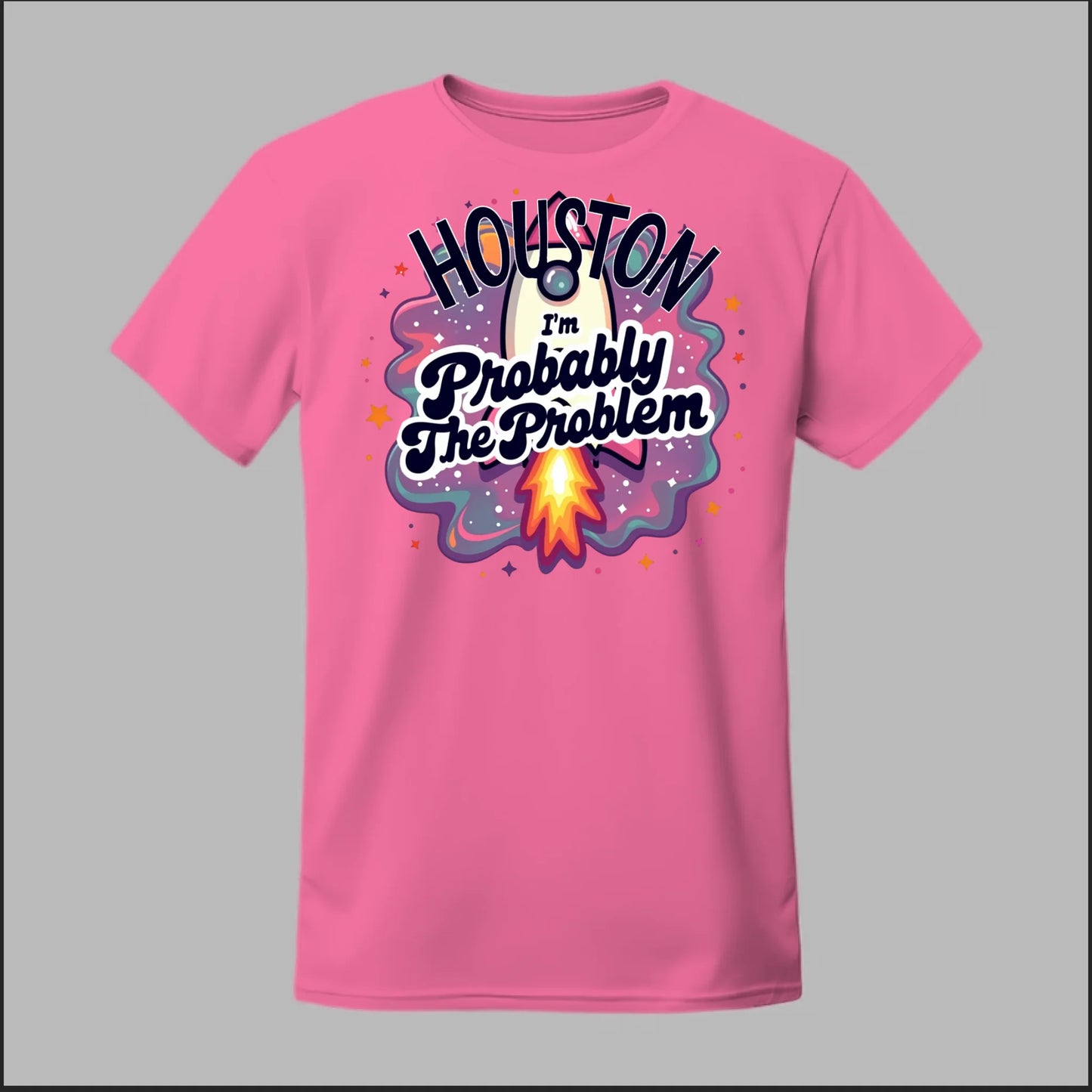 Houston, I'm Probably The Problem Tee