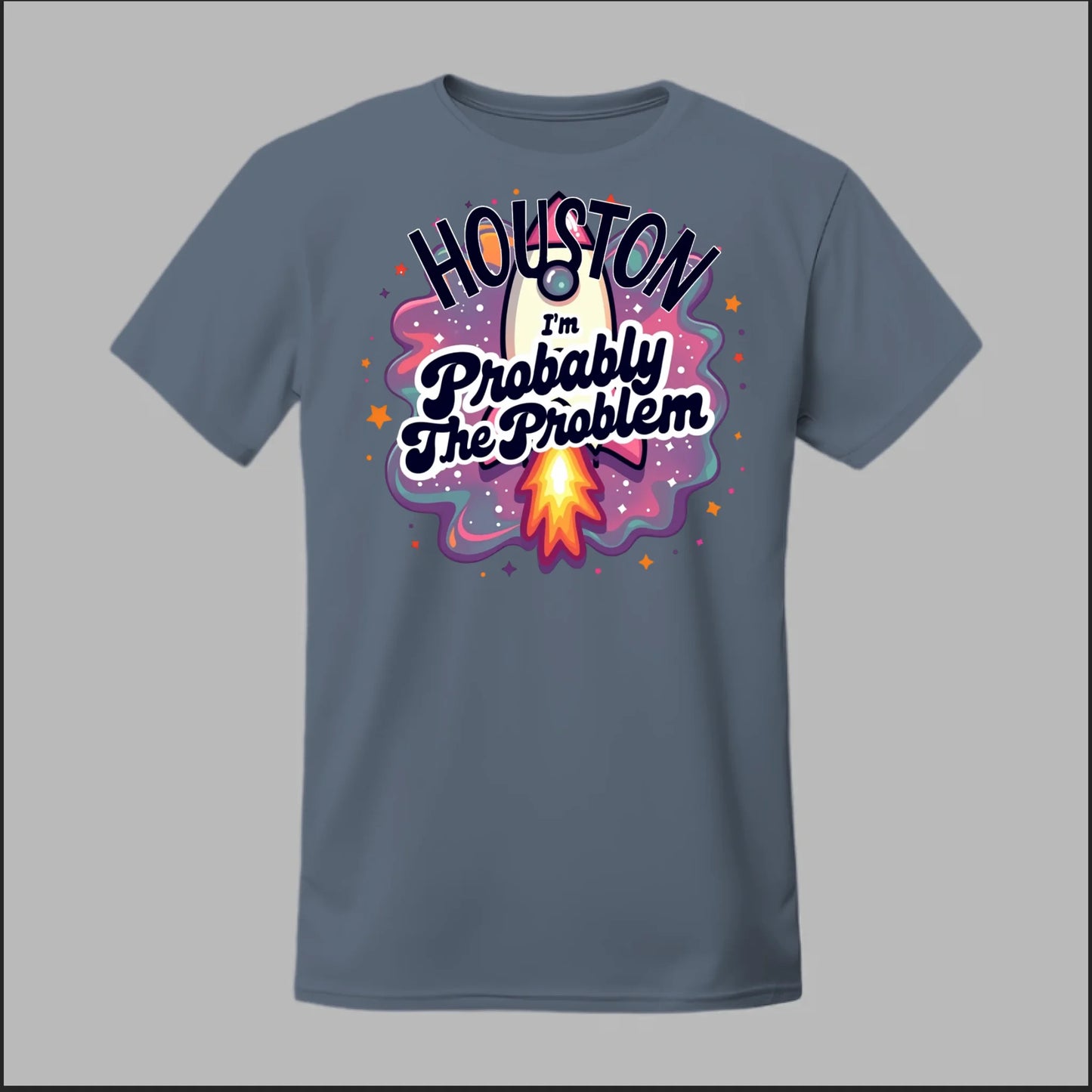 Houston, I'm Probably The Problem Tee