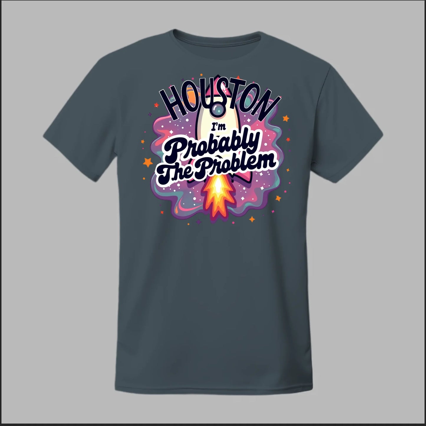 Houston, I'm Probably The Problem Tee