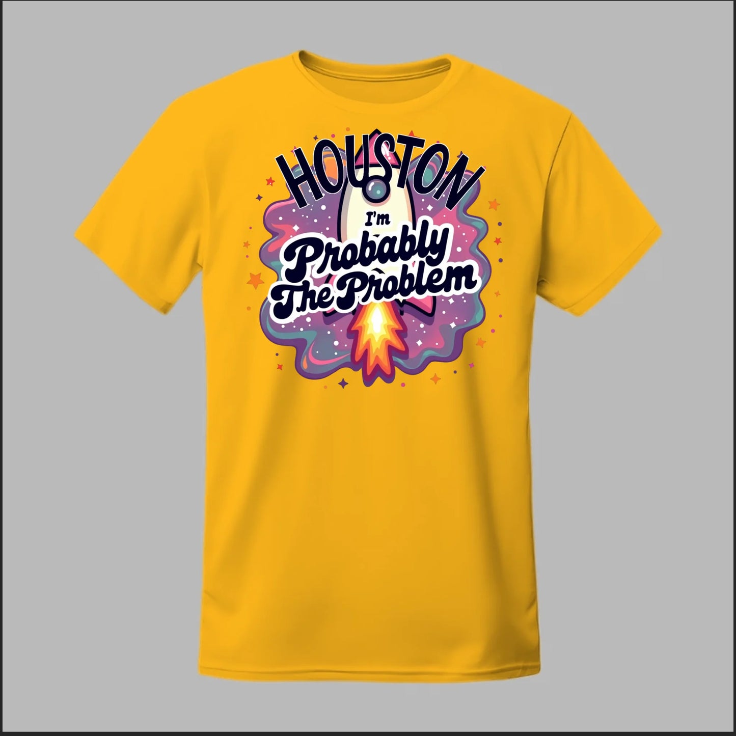 Houston, I'm Probably The Problem Tee