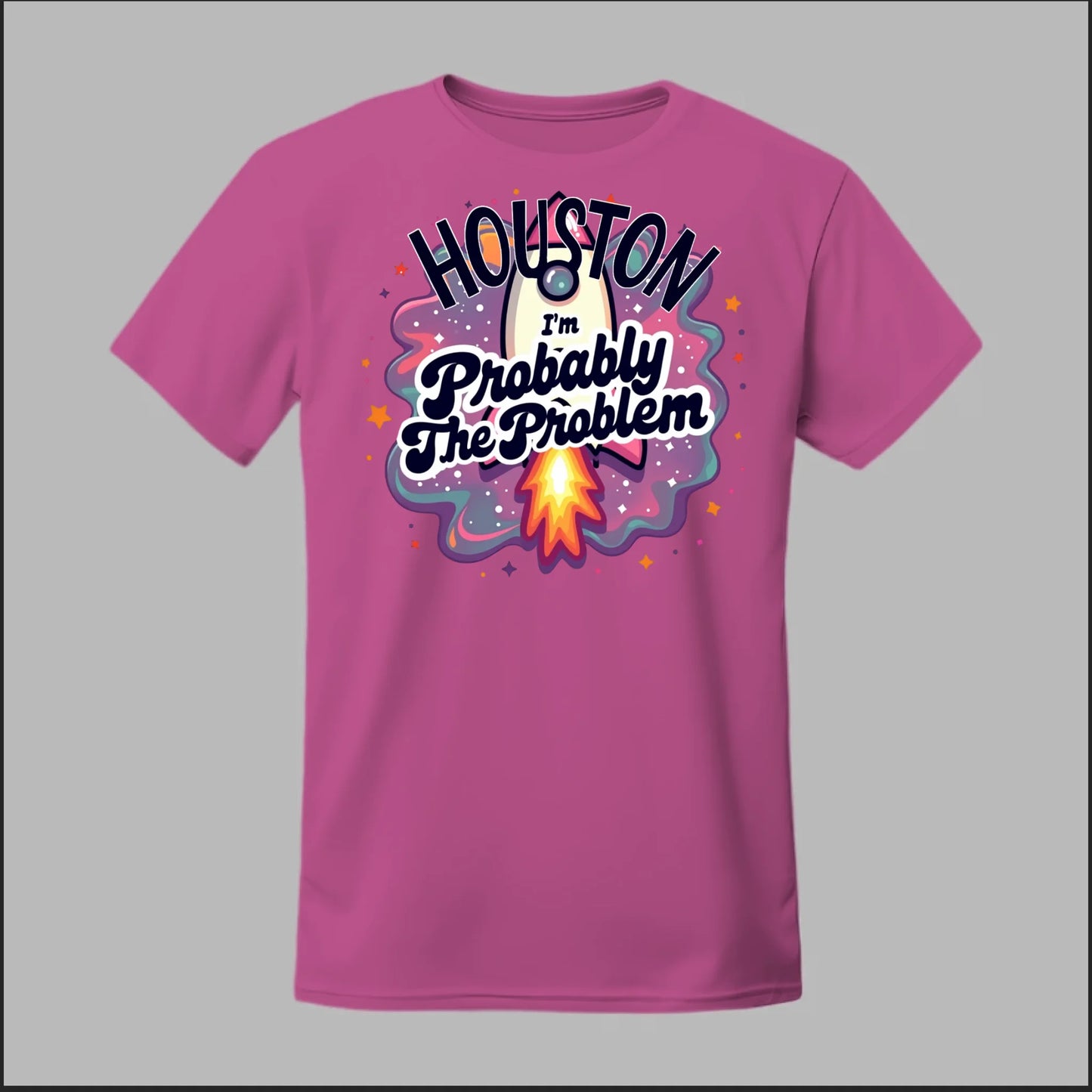 Houston, I'm Probably The Problem Tee