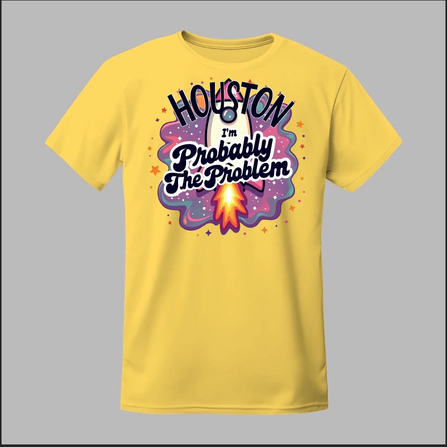 Houston, I'm Probably The Problem Tee