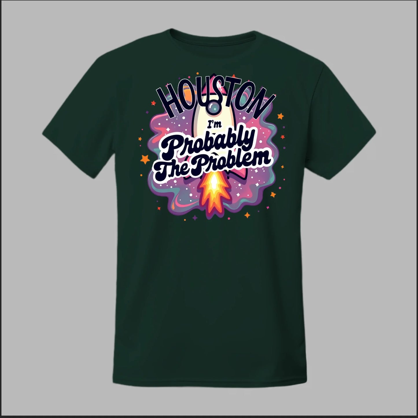 Houston, I'm Probably The Problem Tee