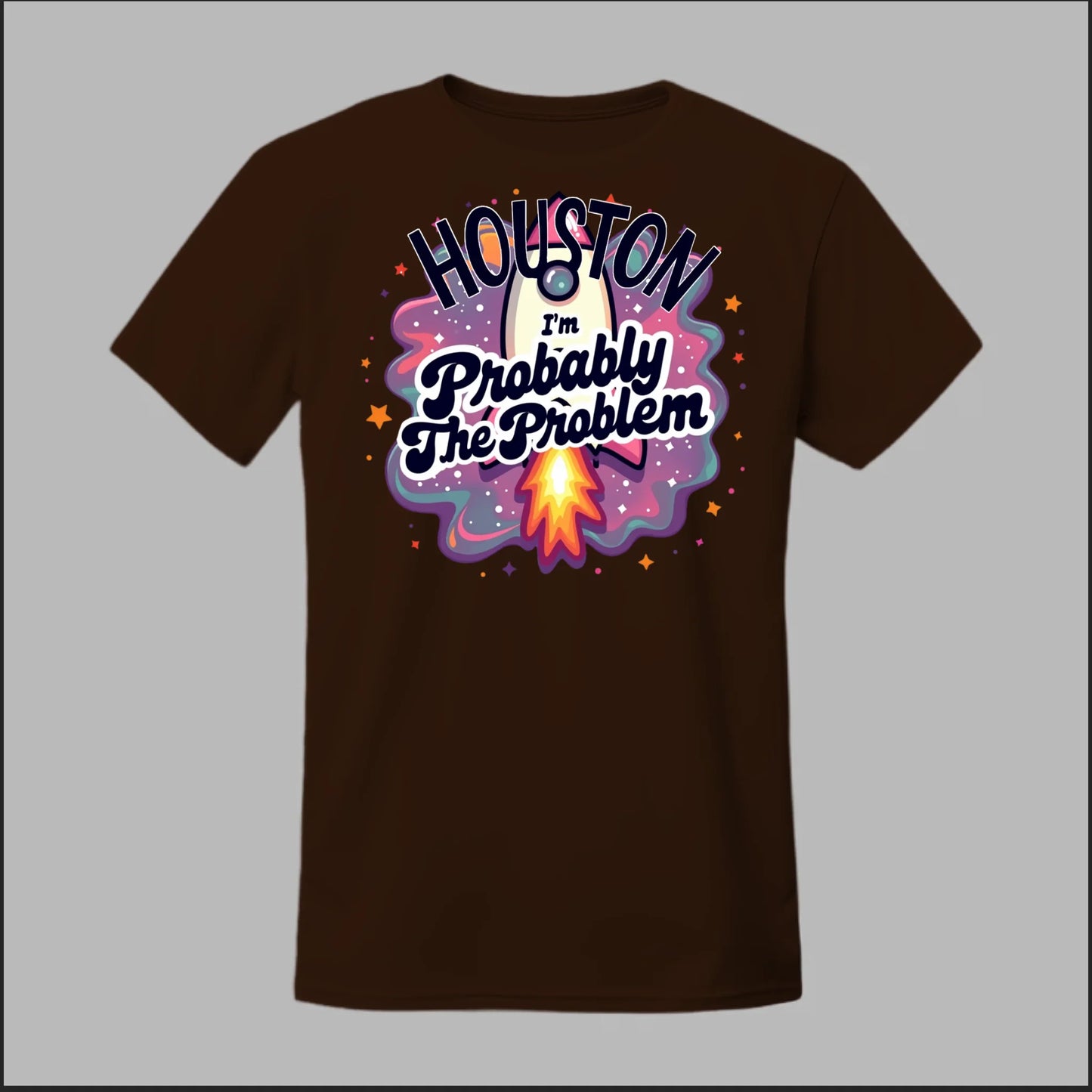 Houston, I'm Probably The Problem Tee