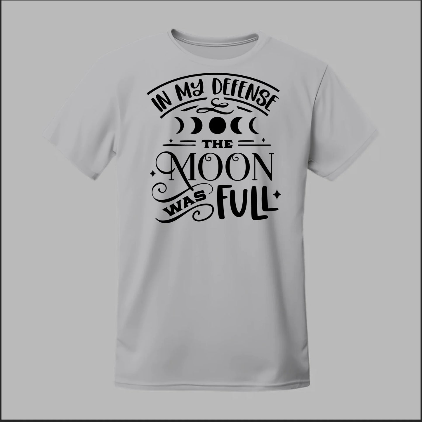 In My Defense, The Moon Was Full Tee