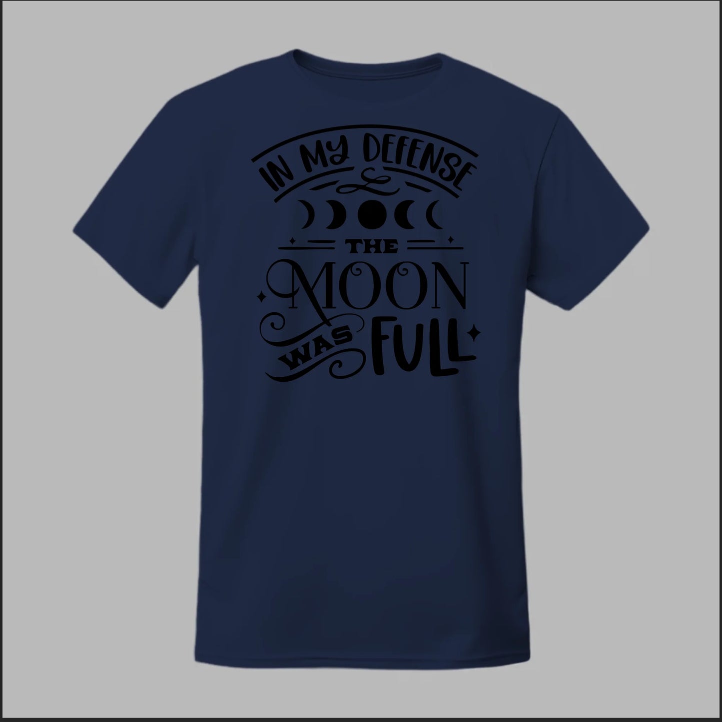 In My Defense, The Moon Was Full Tee