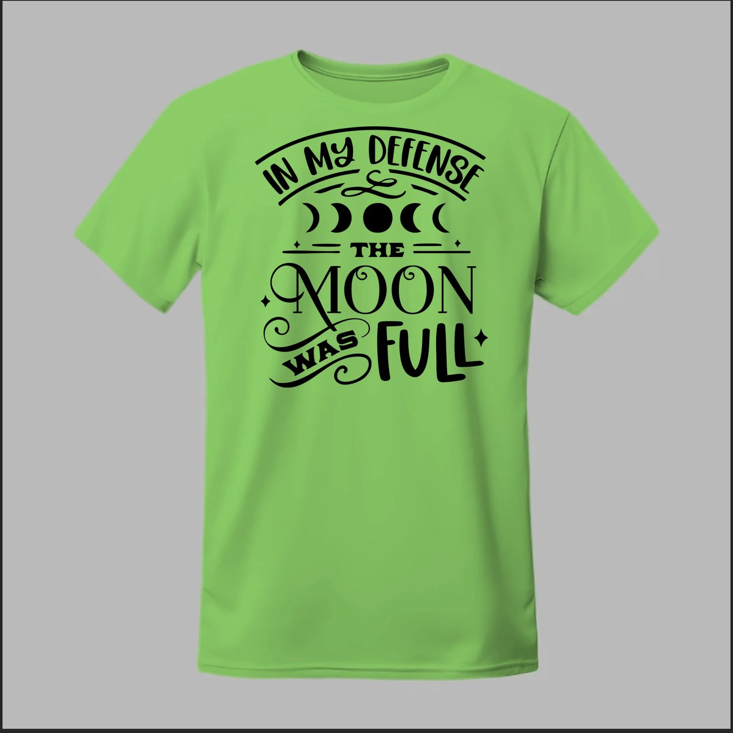 In My Defense, The Moon Was Full Tee