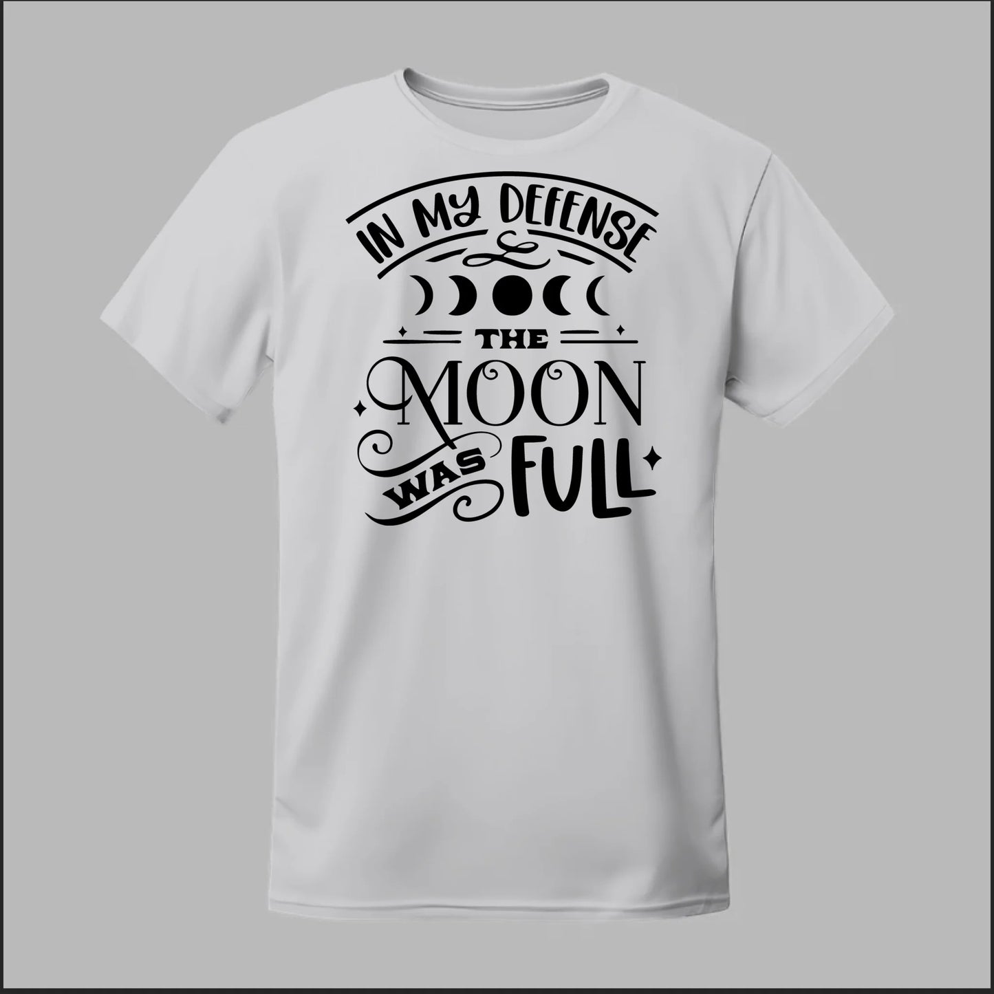 In My Defense, The Moon Was Full Tee