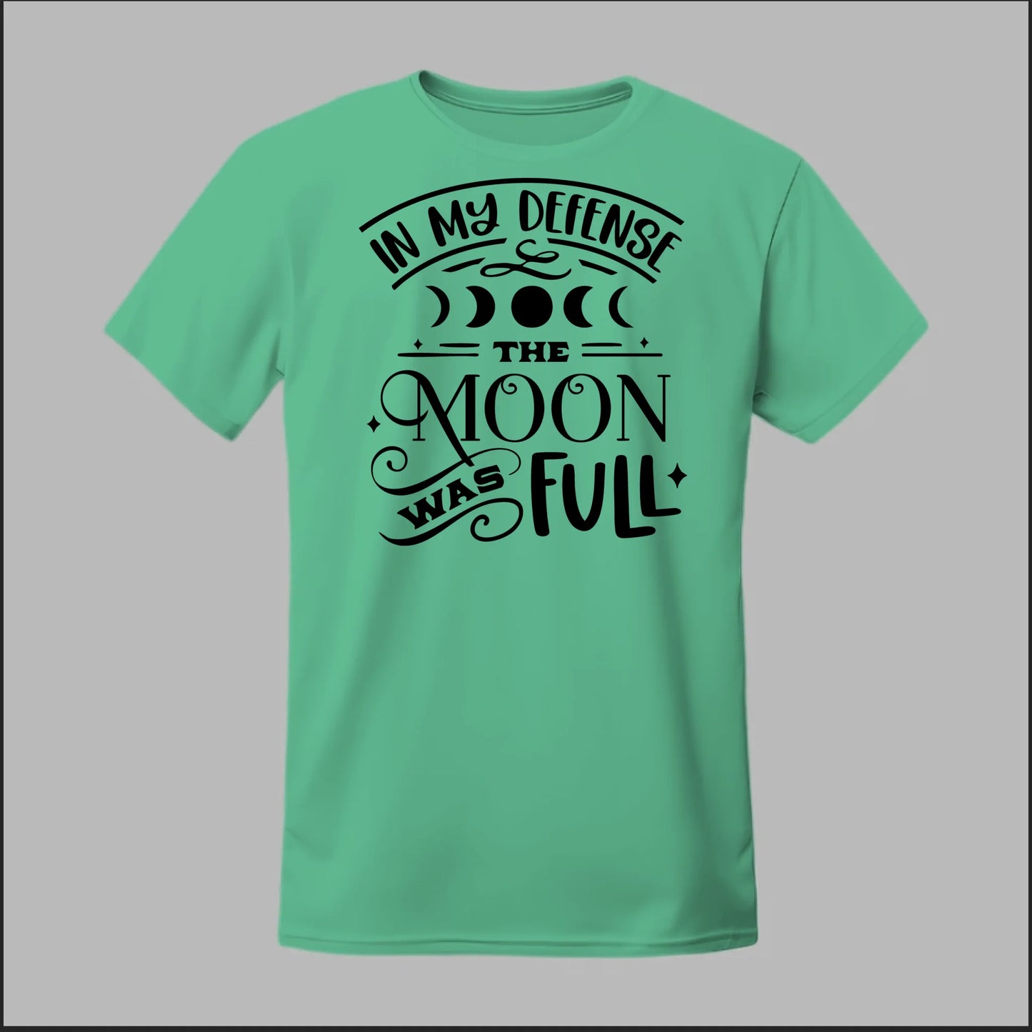 In My Defense, The Moon Was Full Tee