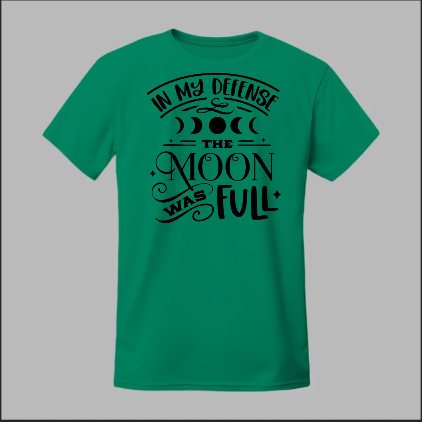 In My Defense, The Moon Was Full Tee
