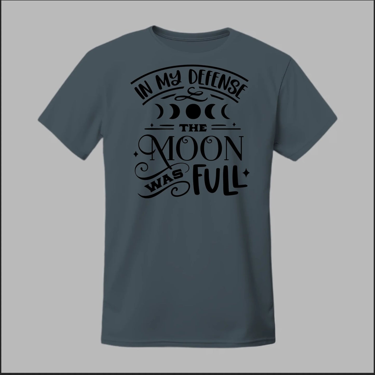 In My Defense, The Moon Was Full Tee