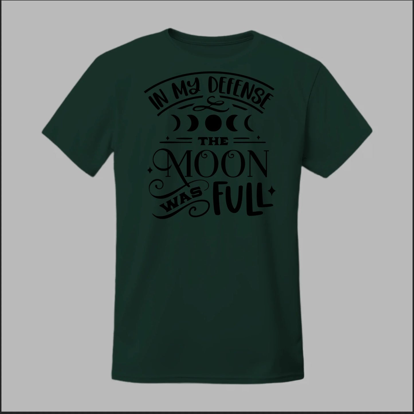 In My Defense, The Moon Was Full Tee