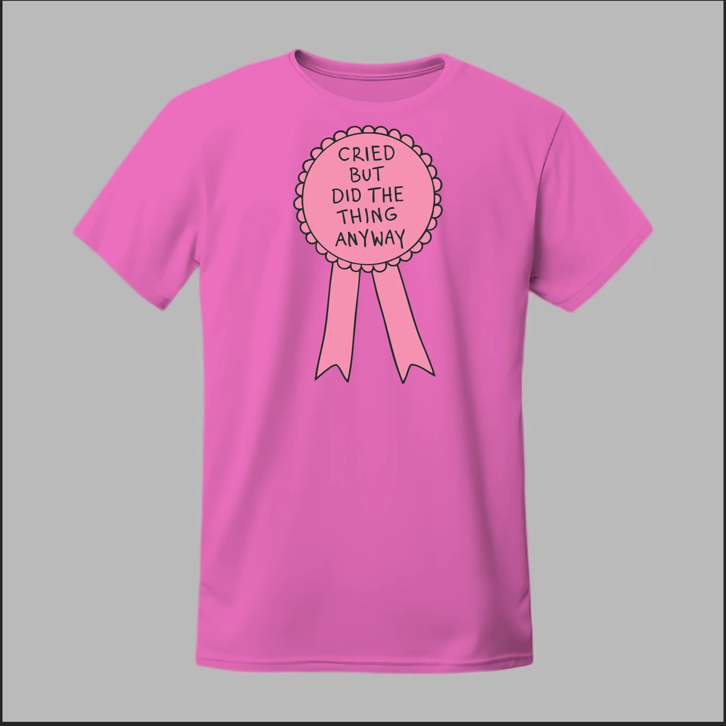 Cried but did the Thing Anyways Tee