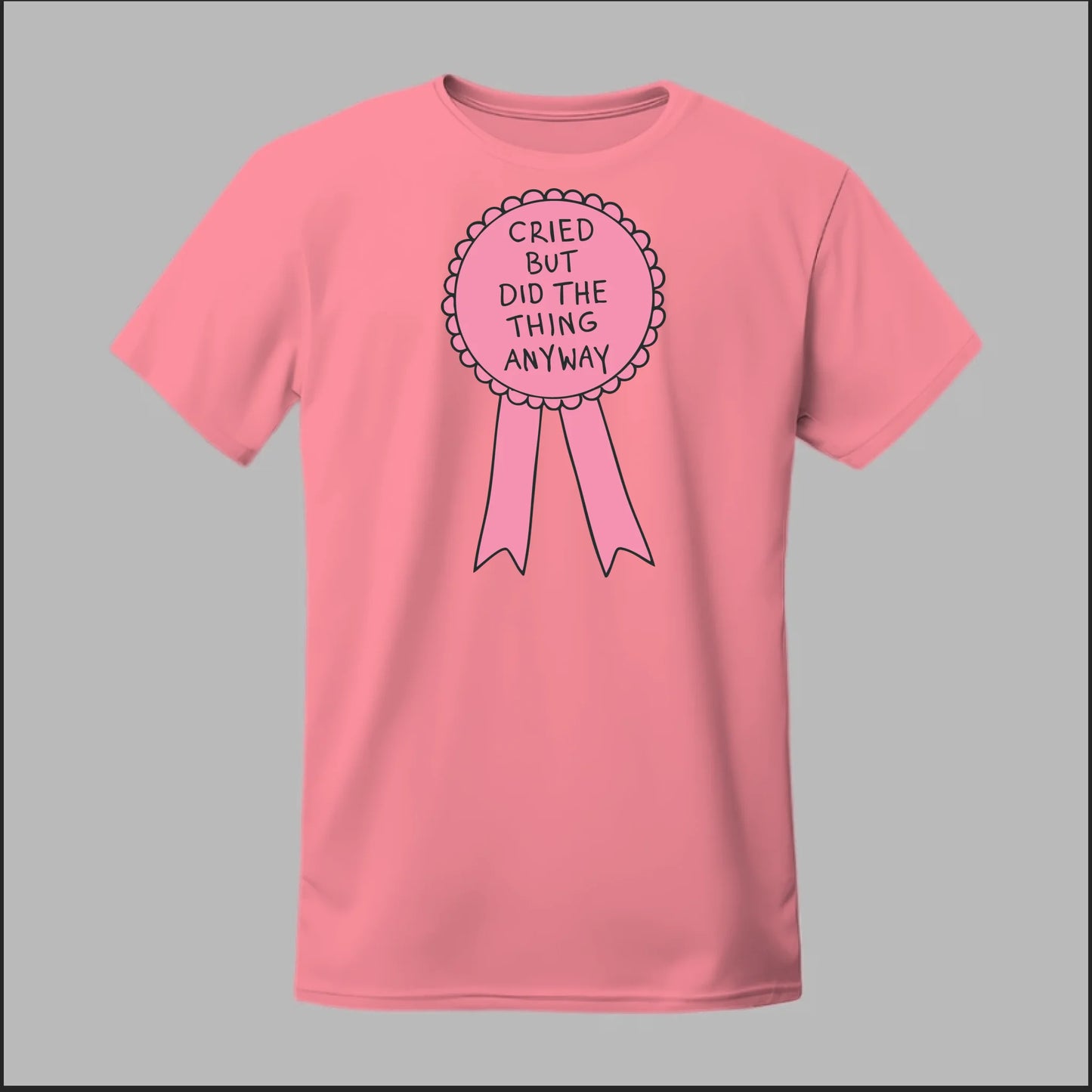 Cried but did the Thing Anyways Tee