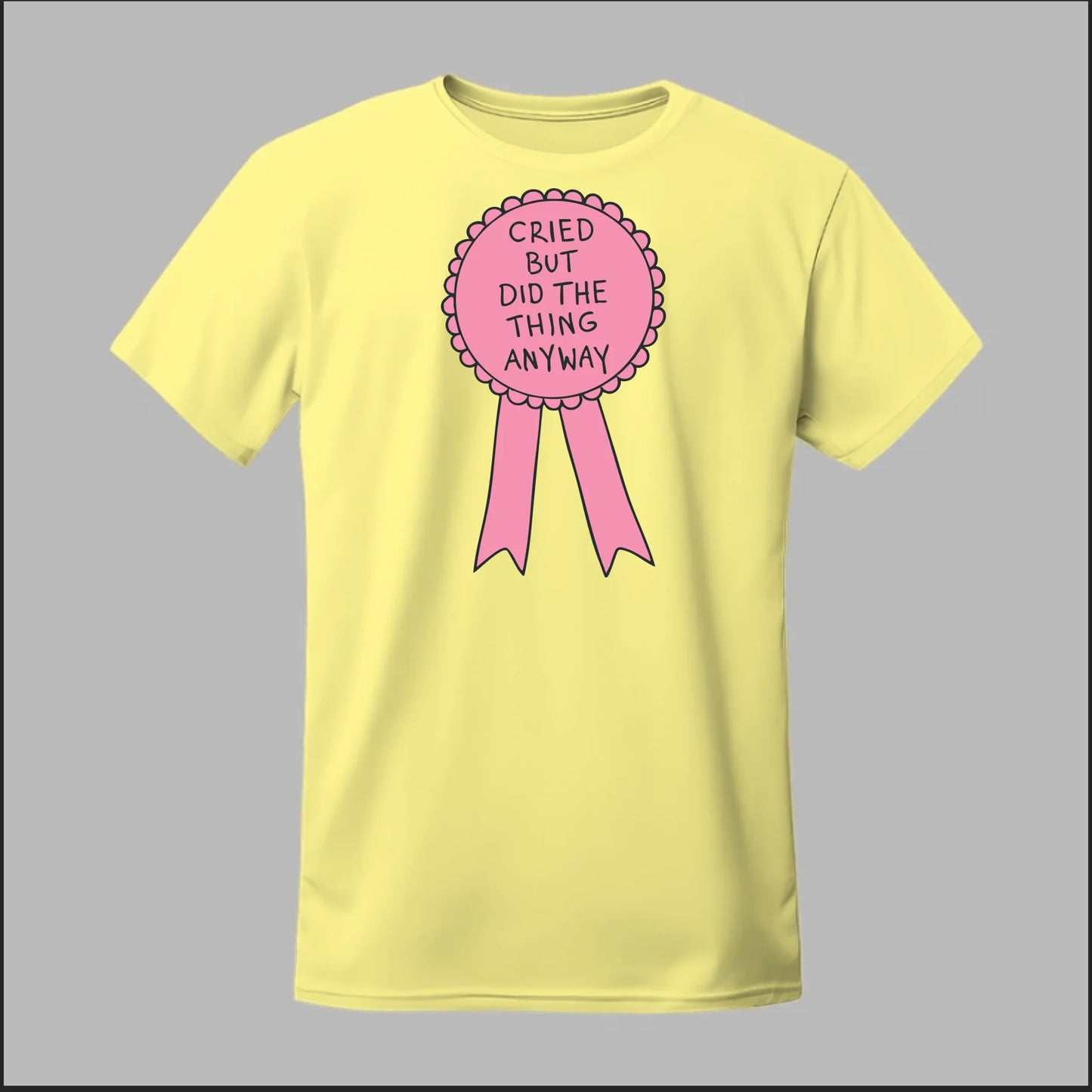 Cried but did the Thing Anyways Tee